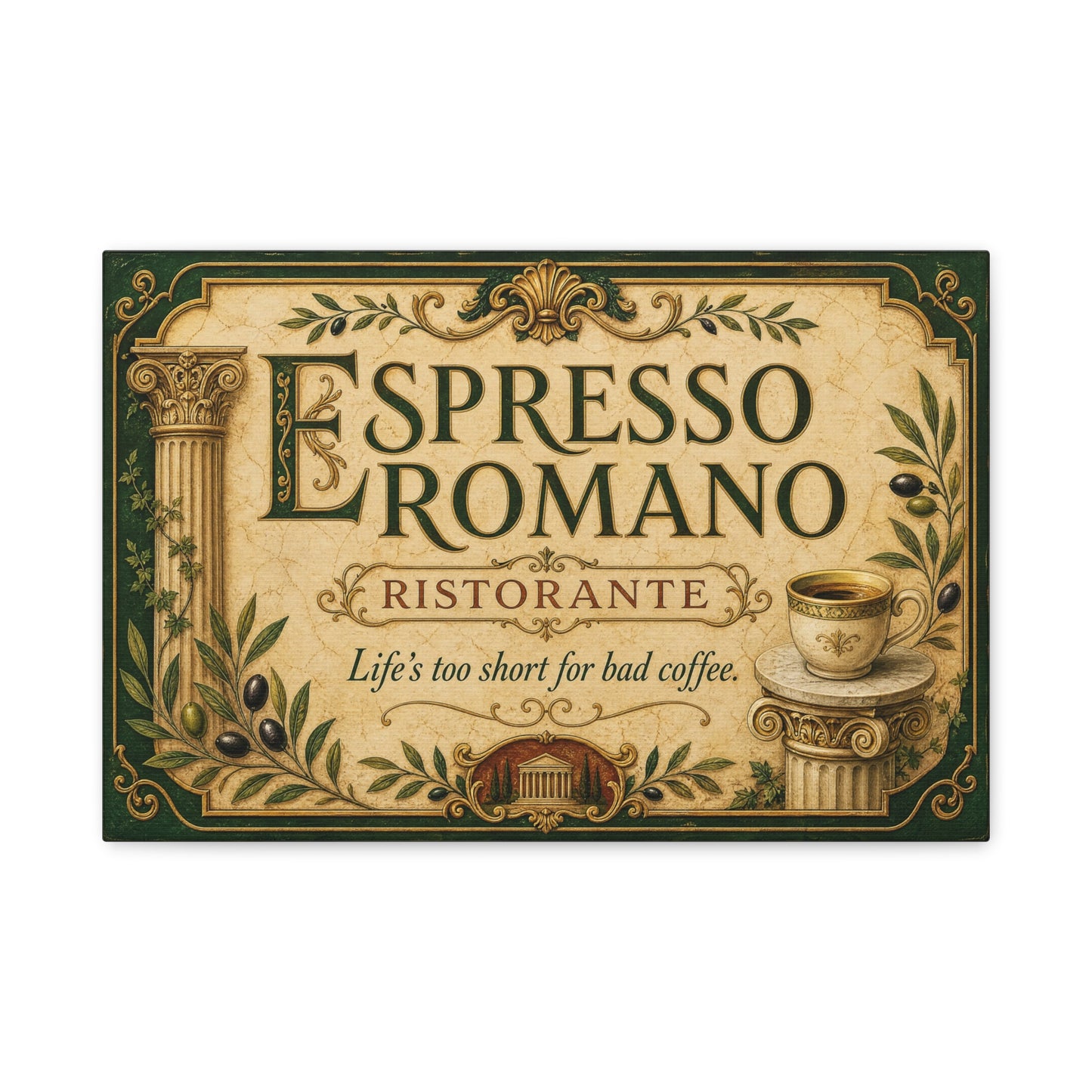 "Espresso Romano" Canvas Wall Art - "Life's Too Short For Bad Coffee." Vintage Italian Cafe Decor, Olive Branches, Roman Columns, Espresso Cup - Coffee Shop Decor - Cafe Wall Art - Ready to Hang