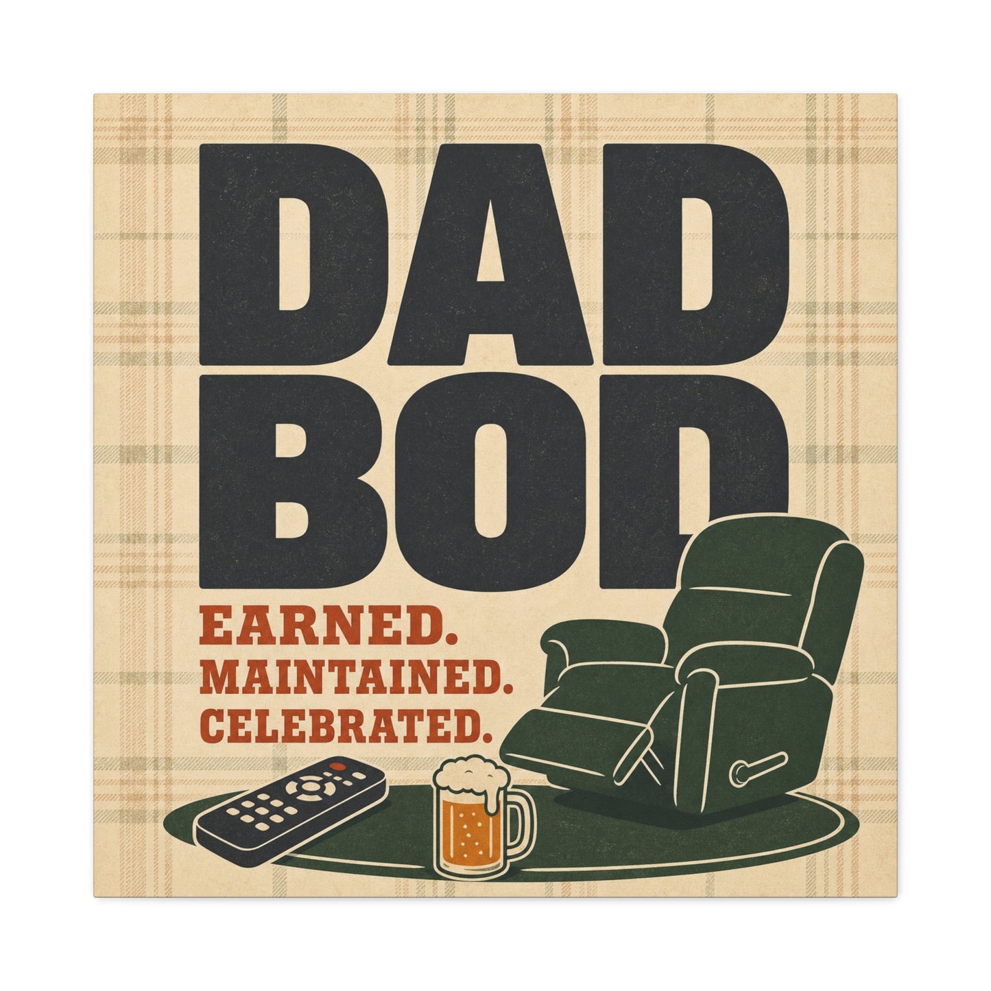 "Dad Bod Earned. Maintained. Celebrated." Typography Canvas Wall Art - Plaid Recliner Beer Remote Design - Rustic Farmhouse Style - Living Room Wall Decor, Man Cave Home Decoration - Ready to Hang