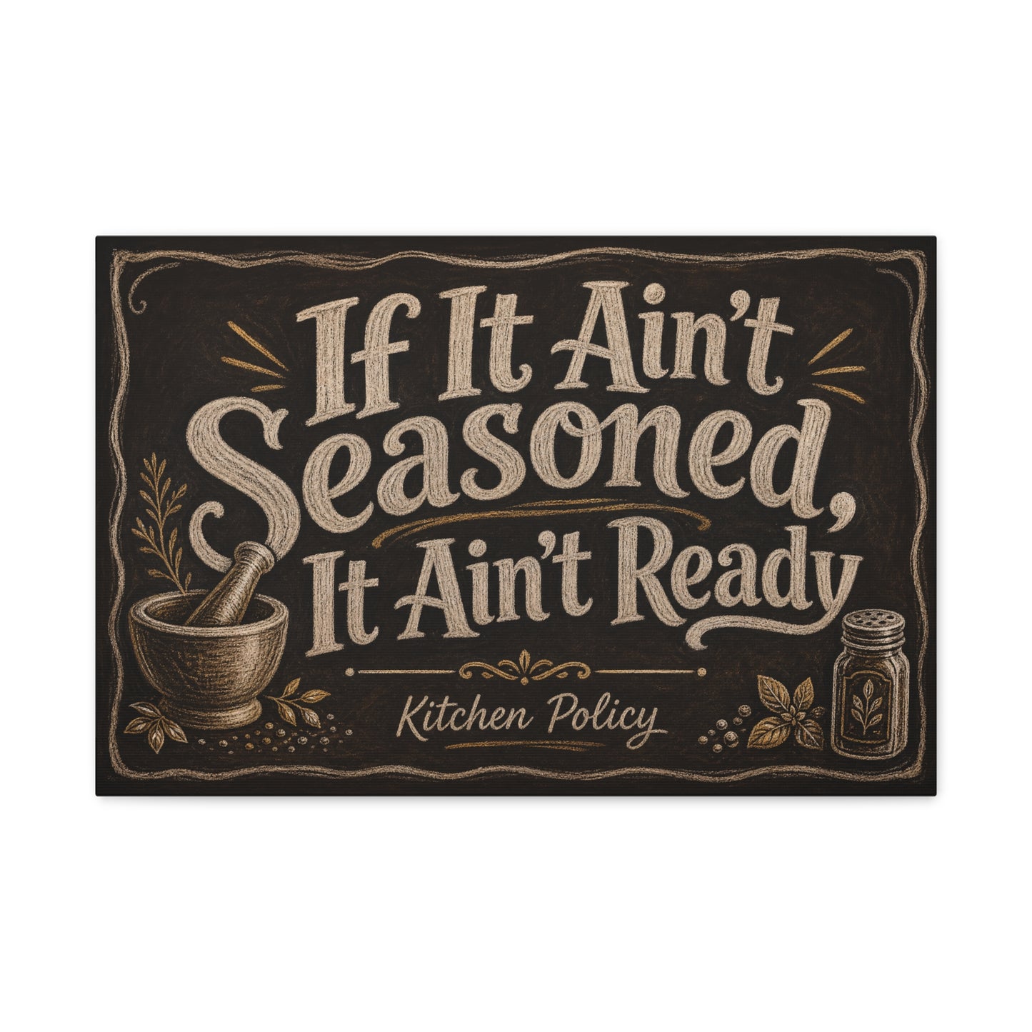 "If It Ain't Seasoned, It Ain't Ready" Kitchen Policy Canvas Wall Art - Rustic Chalkboard Typography Print, Farmhouse Kitchen Decor, Dining Room Wall Hanging - Ready to Hang - Bedroom Home Decoration