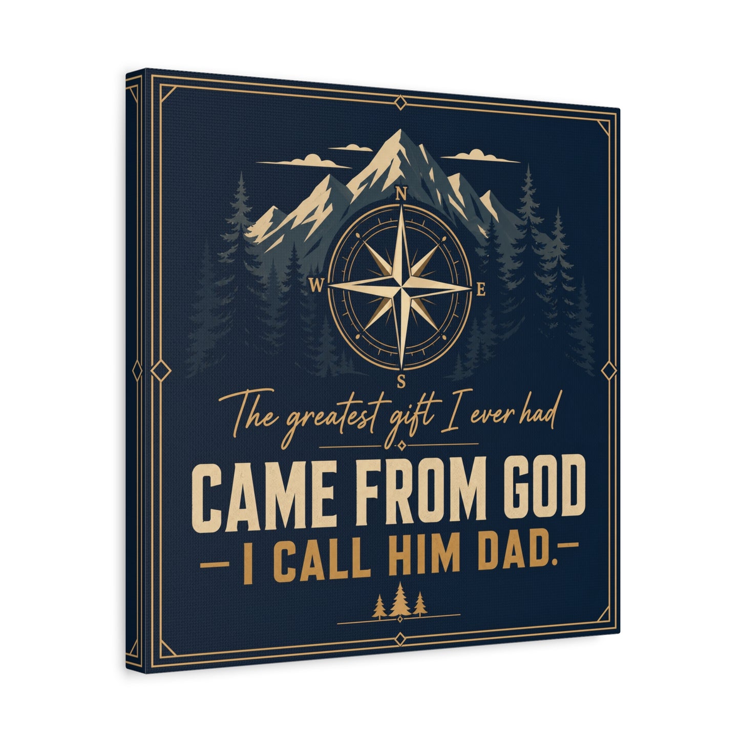 "The Greatest I Ever Had Came From God I Call Him Dad." Compass Mountain Canvas Wall Art - Rustic Typography Quote Decor - Navy Gold Forest Style - Office Wall Art - Bedroom Home Decoration