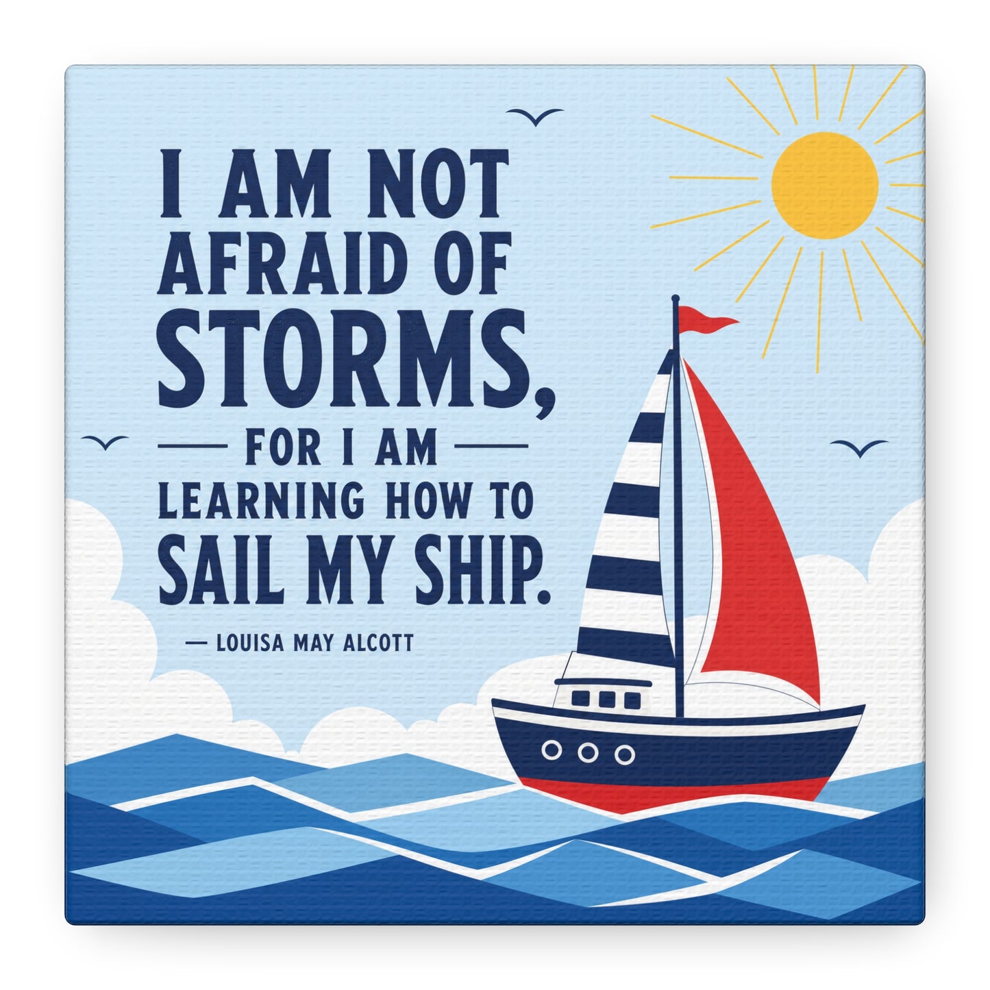 "I Am Not Afraid Of Storms, For I Am Learning How To Sail My Ship" Canvas Wall Art - Nautical Quote Sailboat Print, Coastal Typography Decor - Living Room Wall Decor - Bedroom Home Decoration