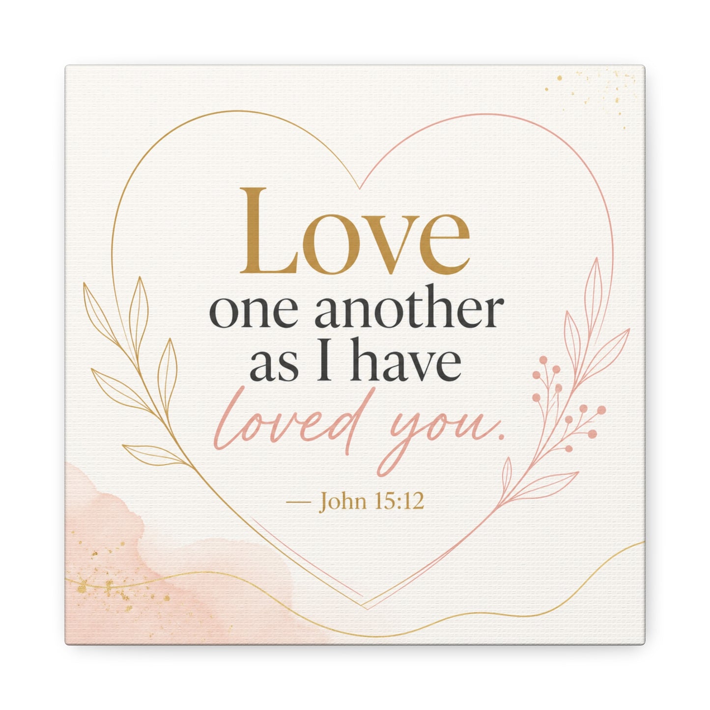 "Love One Another As I Have Loved You. John 15:12" Canvas Wall Art - Christian Scripture Quote, Heart Line Floral Design - Blush Gold Typography - Bedroom Living Room Decor - Living Room Wall Decor