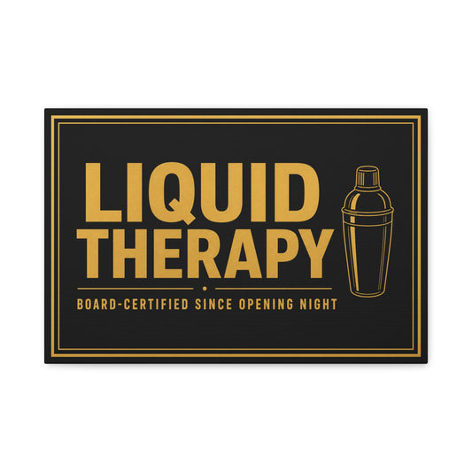 "Liquid Therapy" Cocktail Canvas Wall Art - Board-Certified Since Opening Night Bar Quote Print, Black And Gold Typography, Modern Lounge Decor - Pub Wall Art - Cocktail Lounge Decor - Ready to Hang