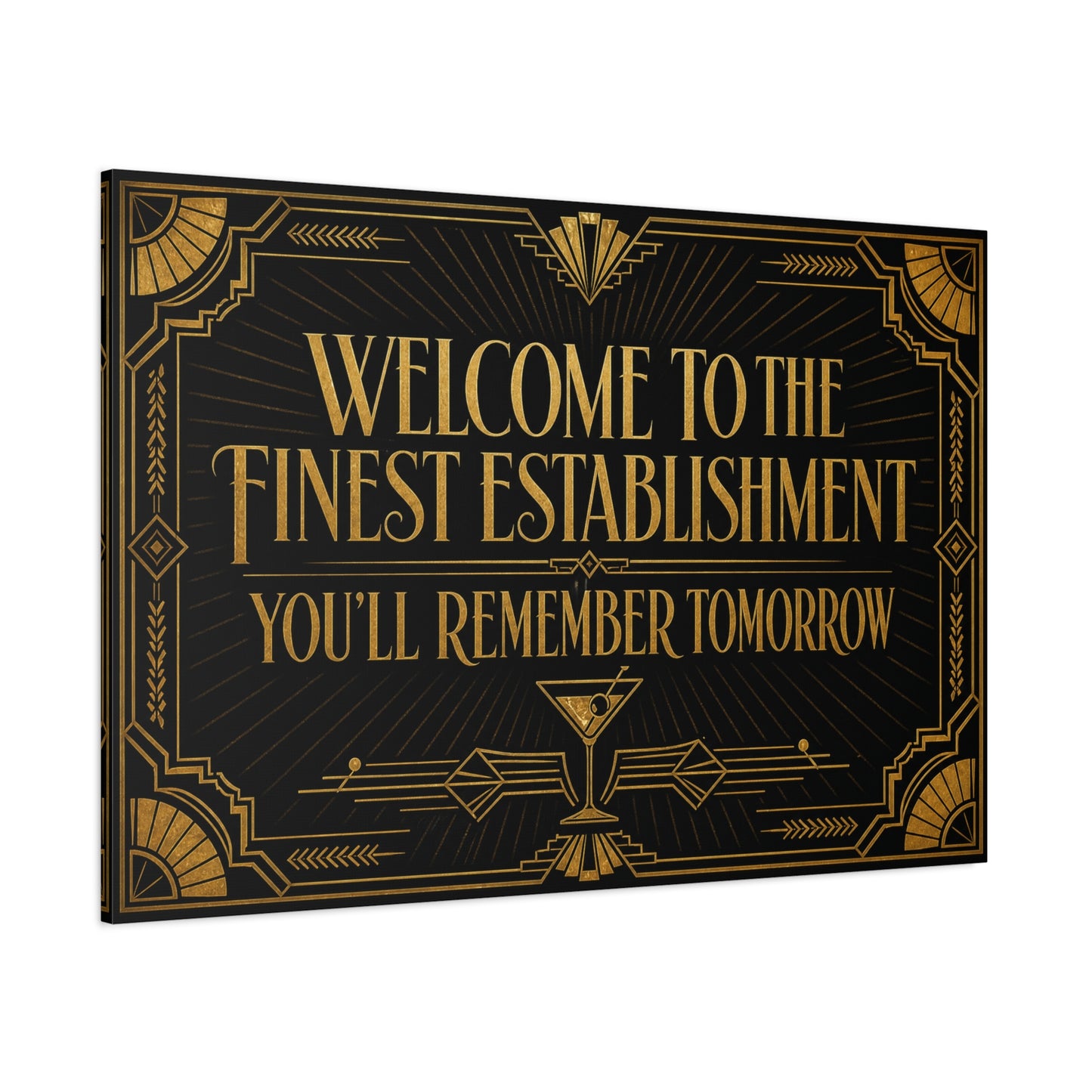 "Welcome To The Finest Establishment You'll Remember Tomorrow" Canvas Wall Art - Art Deco Typography Cocktail Lounge Decor - Black And Gold Vintage Style - Ready to Hang - Tavern Wall Decor