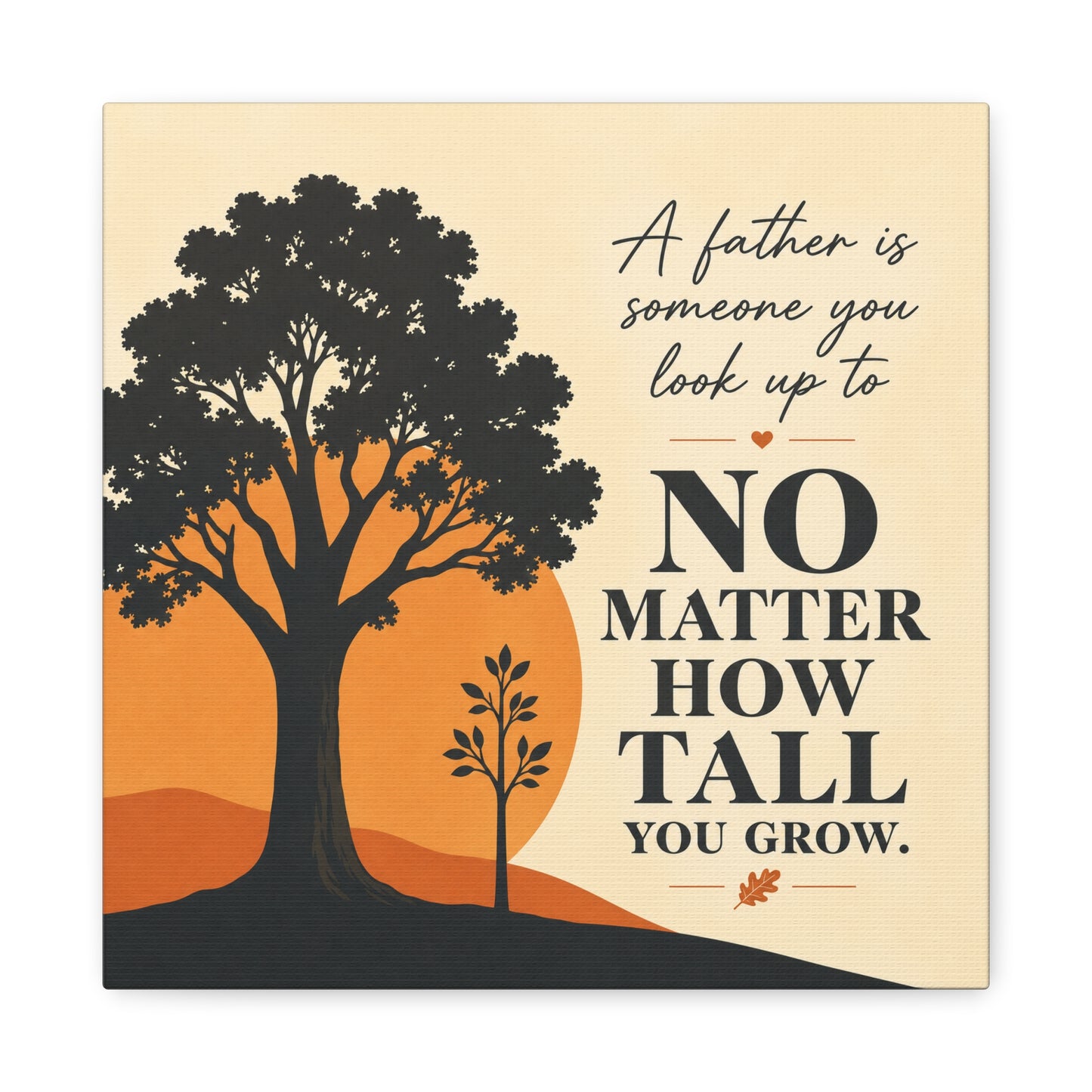 "A Father Is Someone You Look Up To No Matter How Tall You Grow." Quote Canvas Wall Art - Tree Silhouette Sunset Design - Rustic Farmhouse Style - Living Room Wall Decor - Bedroom Home Decoration