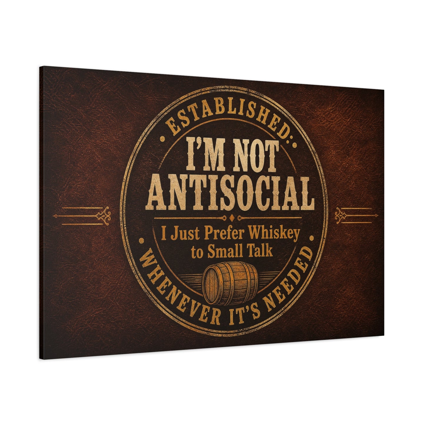 "Established. I'm Not Antisocial I Just Prefer Whiskey To Small Talk Whenever It's Needed" Canvas Wall Art - Vintage Whiskey Barrel Quote Decor - Rustic Lounge Wall Hanging For Bar Cart