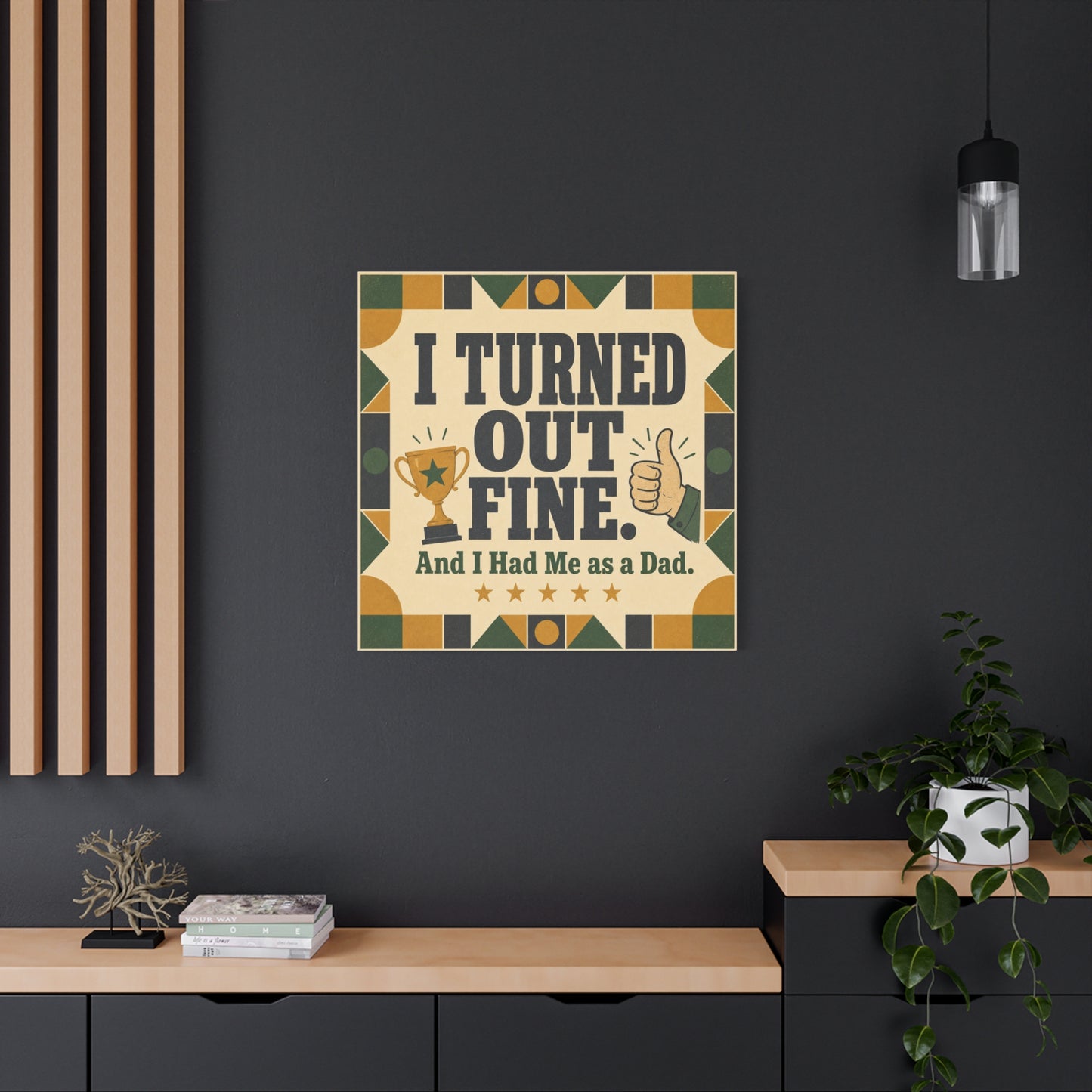 "I Turned Out Fine. And I Had Me As a Dad." Funny Dad Canvas Wall Art - Retro Typography Trophy Thumbs Up Design - Vintage Style Quote Print - Office Wall Art - Bedroom Home Decoration - Ready to Hang