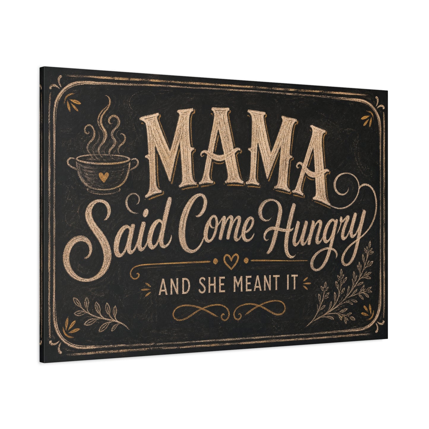 "Mama Said Come Hungry And She Meant It" Canvas Wall Art - Rustic Quote Decor, Vintage Chalkboard Style, Farmhouse Decoration, Coffee Bar Wall Hanging - Coffee Shop Decor - Espresso Bar Sign