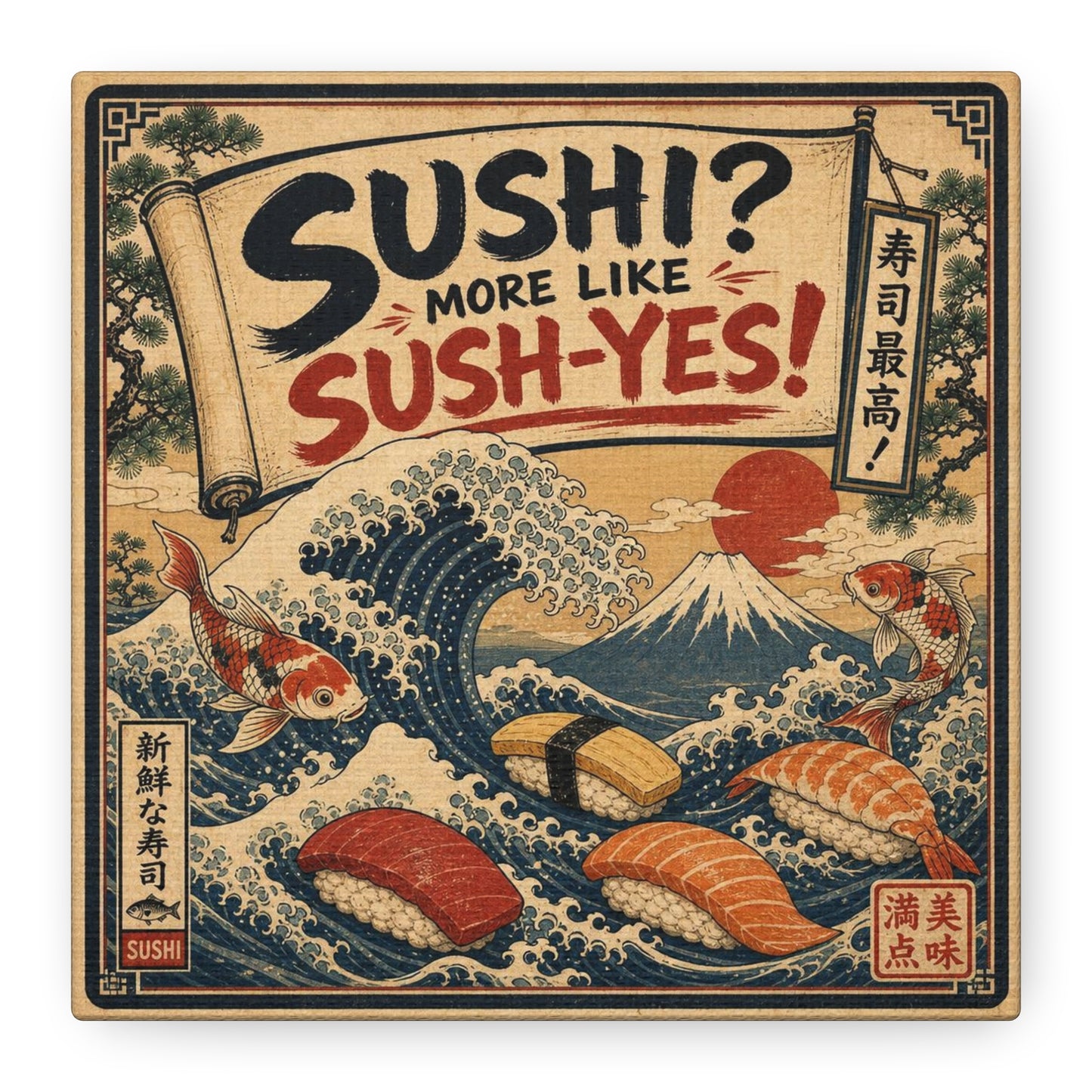 "Sushi? More Like Sush-Yes!" Sushi Canvas Wall Art - Japanese Wave, Mount Fuji, Koi Fish Illustration - Vintage Typography Style - Kitchen Wall Decor, Dining Room Home Accent - Bedroom Home Decoration