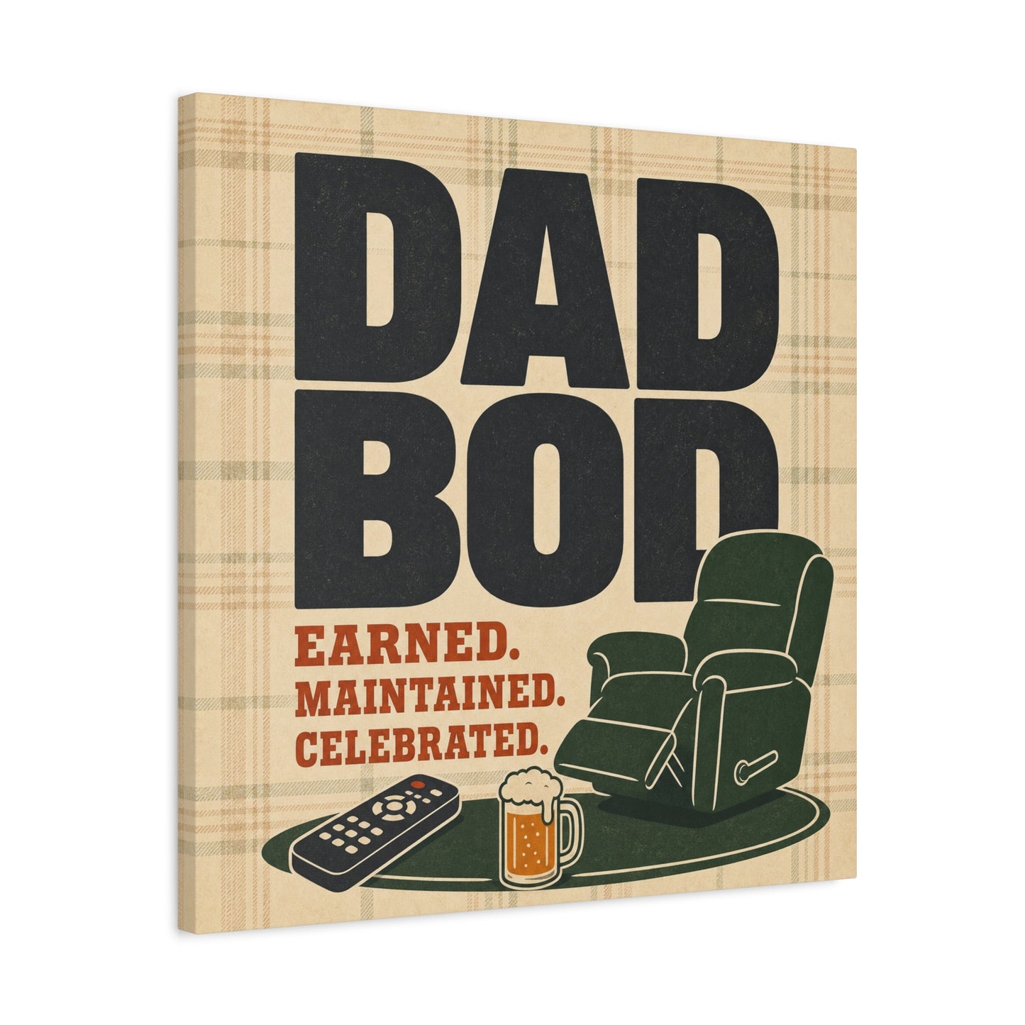 "Dad Bod Earned. Maintained. Celebrated." Typography Canvas Wall Art - Plaid Recliner Beer Remote Design - Rustic Farmhouse Style - Living Room Wall Decor, Man Cave Home Decoration - Ready to Hang