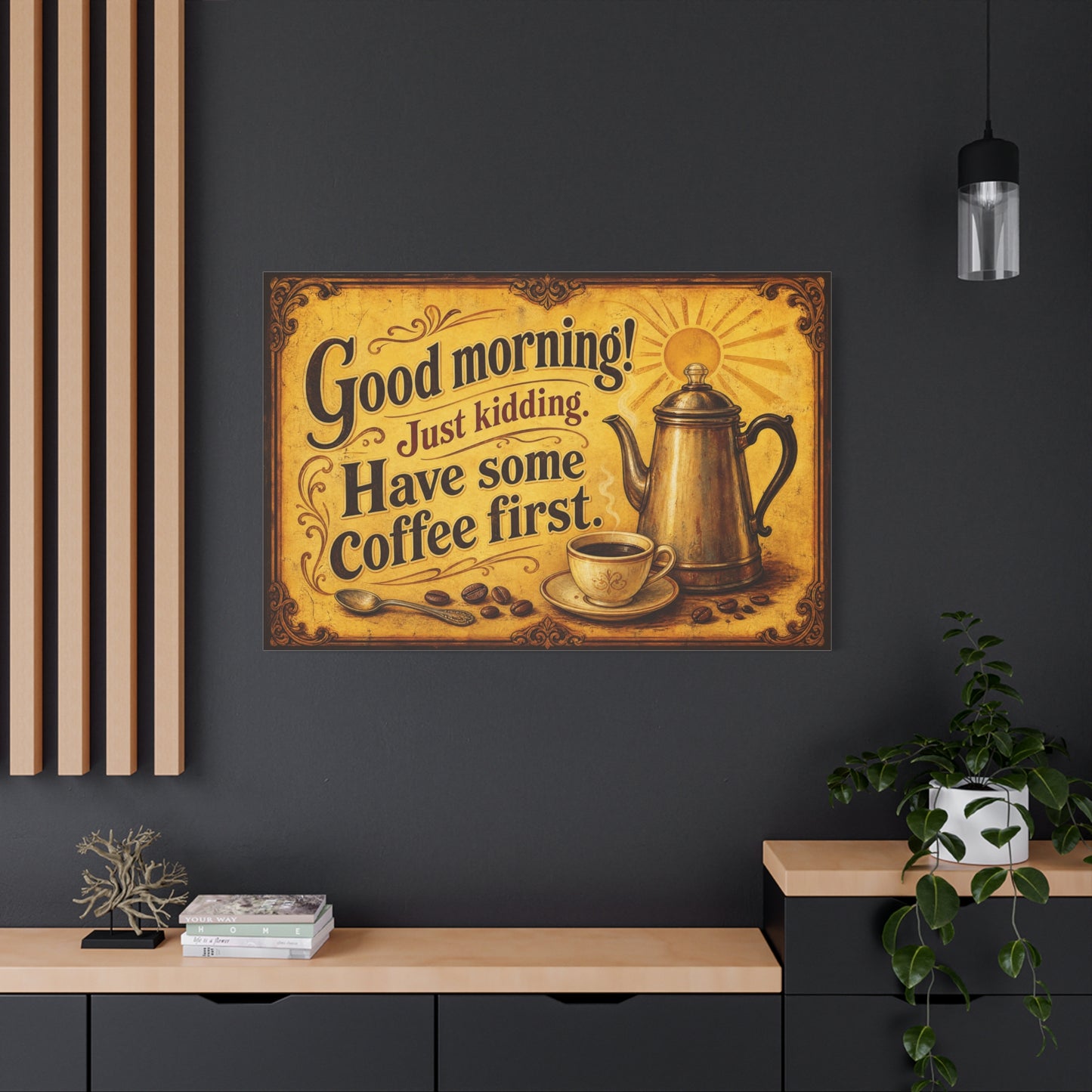 "Good Morning Just Kidding Have Some Coffee First" Coffee Canvas Wall Art - Vintage Decor, Rustic Typography Print - Cafe Wall Art - Bistro Decor - Espresso Bar Sign - Gallery Wrapped Canvas