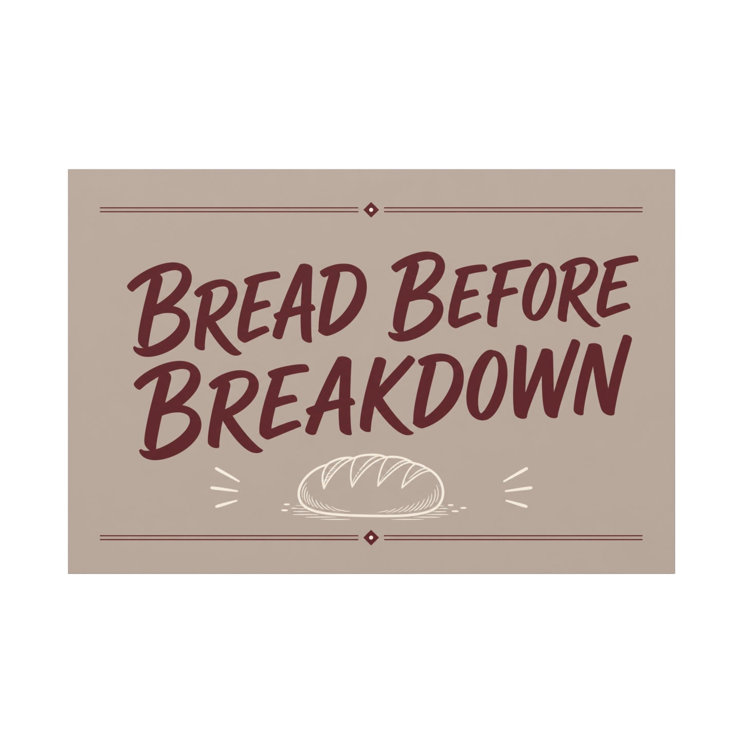 "Bread Before Breakdown" Funny Canvas Wall Art - Bread Loaf Typography Print, Rustic Farmhouse Food Decor - Beige Brown Minimalist Wall Hanging - Ready to Hang - Sandwich Shop Sign - Diner Decor