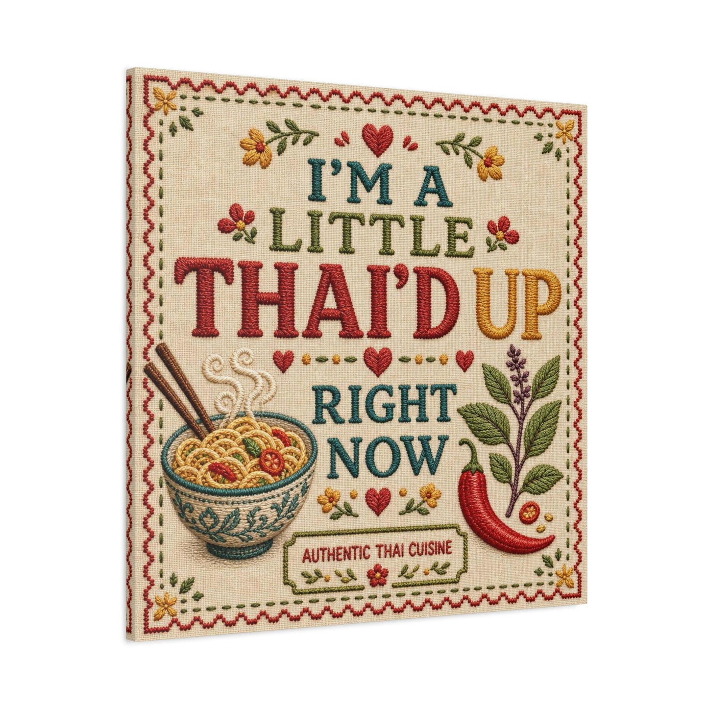 "I'M A LITTLE THAI'D UP RIGHT NOW" Canvas Wall Art - Embroidered Thai Cuisine Quote, Noodle Bowl And Chili Pepper Illustration - Vintage Kitchen Decor, Cafe Wall Decor, Typography Print