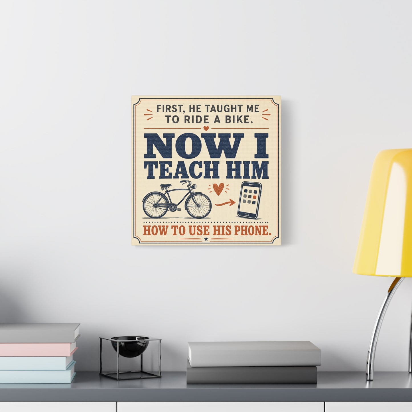 "First, He Taught Me To Ride A Bike. Now I Teach Him How To Use His Phone." Quote Canvas Wall Art - Vintage Father Son Humor Print - Rustic Typography Decor For Living Room, Office - Office Wall Art