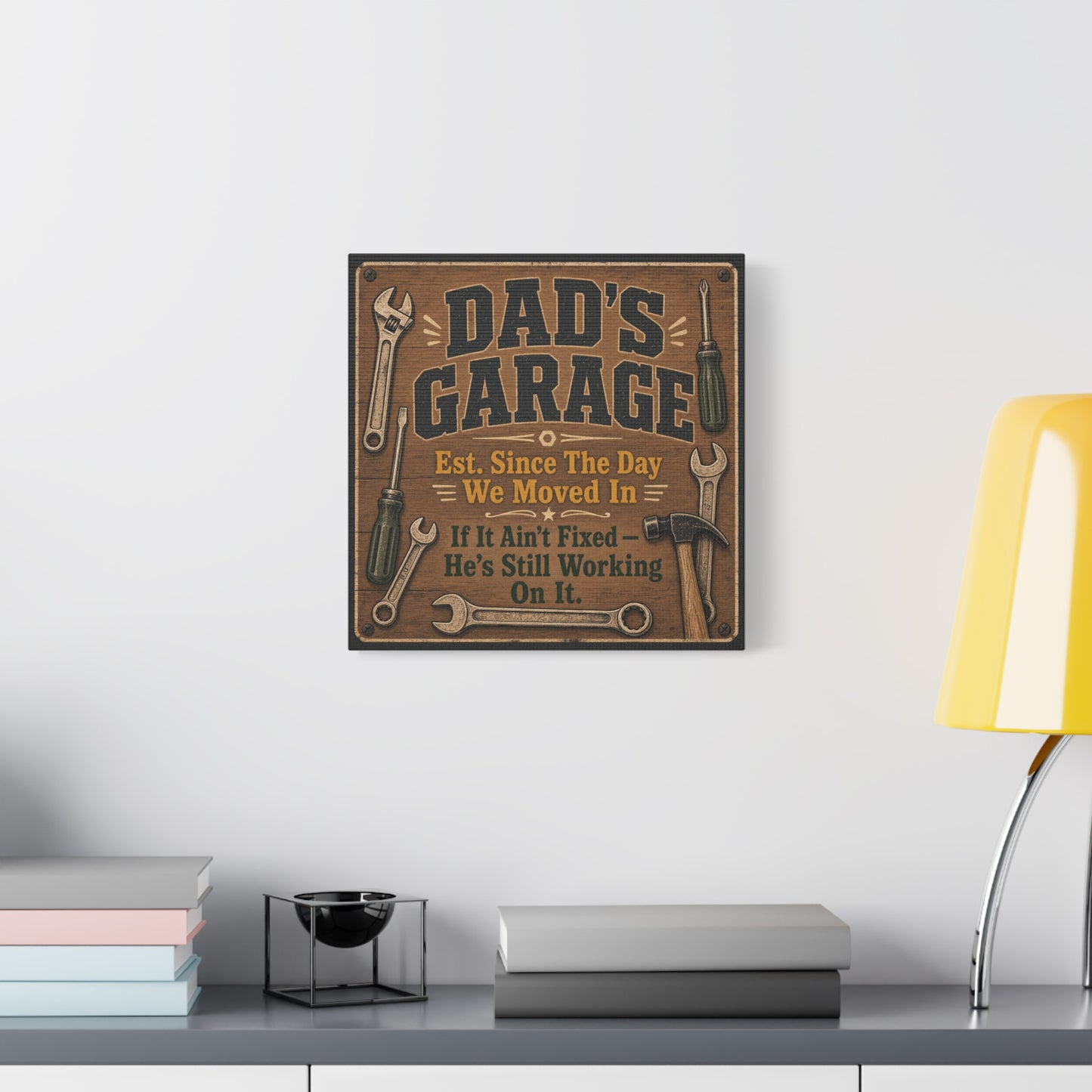 "Dad's Garage Est. Since The Day We Moved In If It Ain't Fixed He's Still Working On It" Canvas Wall Art - Rustic Workshop Sign, Vintage Tool Decor, Man Cave Garage Wall Hanging - Ready to Hang