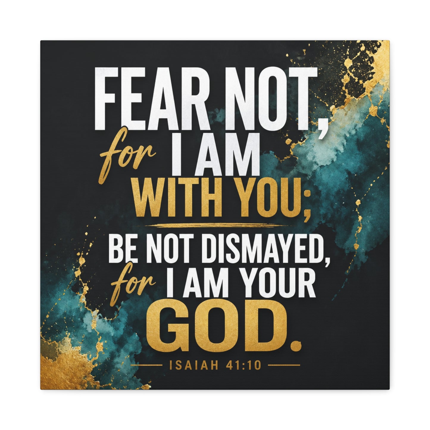 "Fear Not, For I Am With You, Be Not Dismayed, For I Am Your God. Isaiah 41:10" Christian Canvas Wall Art - Teal Gold Scripture Quote Print - Inspirational Bedroom Decor - Living Room Wall Decor