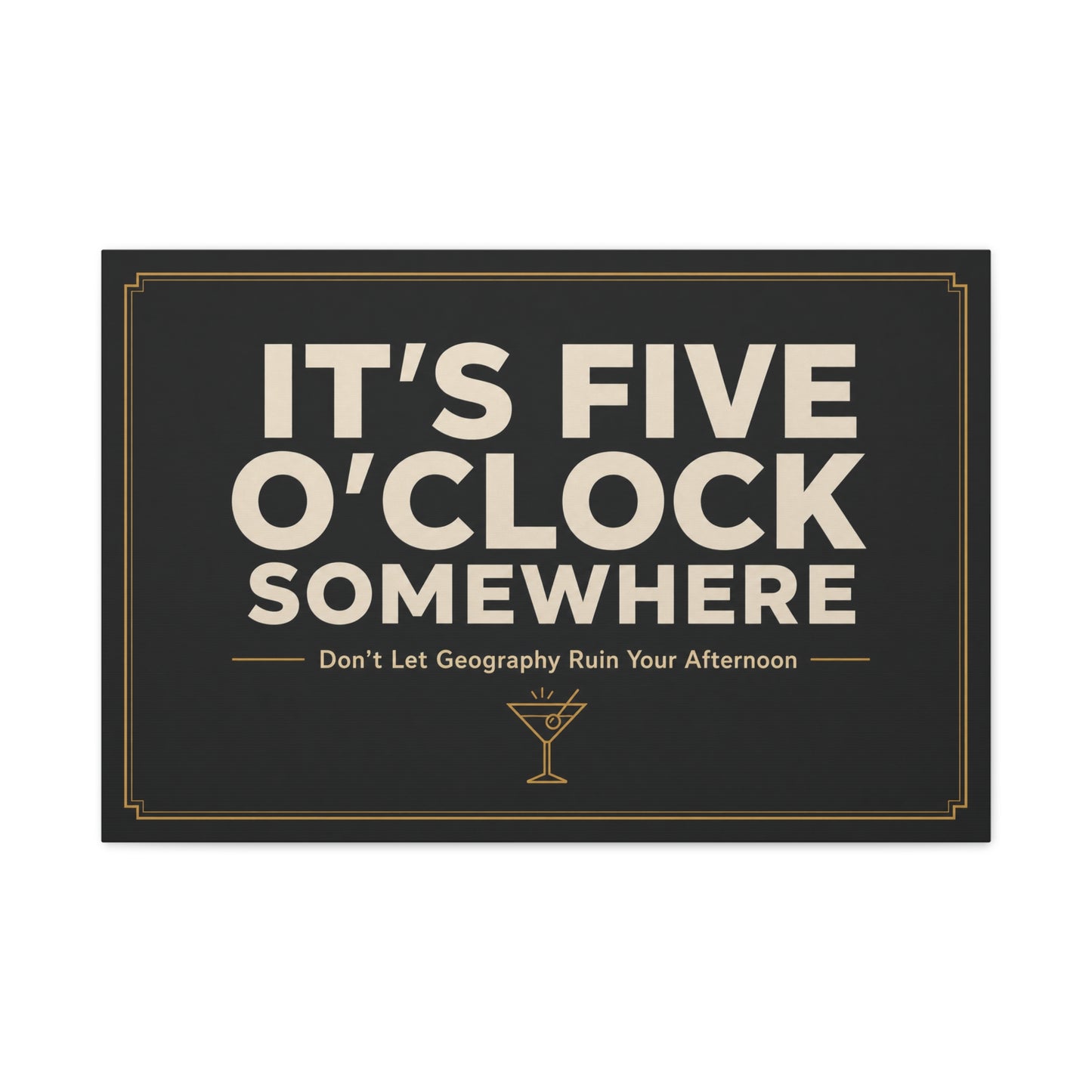 "It's Five O'Clock Somewhere" Typography Canvas Wall Art - Funny Cocktail Quote Decor, Black And Gold Minimalist Bar Cart Lounge Accent - Ready to Hang - Pub Wall Art - Cocktail Lounge Decor