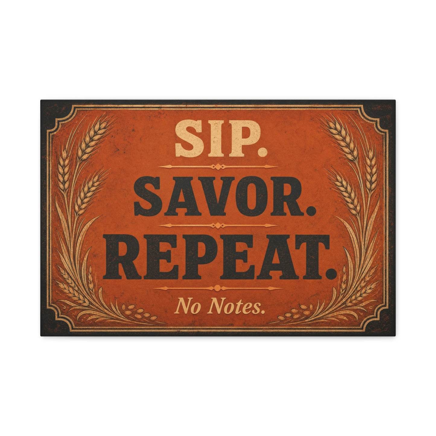 "Sip. Savor. Repeat. No Notes." Typography Canvas Wall Art - Vintage Bar Decor - Rustic Farmhouse Style - Ready to Hang Wall Hanging - Cocktail Lounge Decor - Speakeasy Style Sign - Matte Finish Print