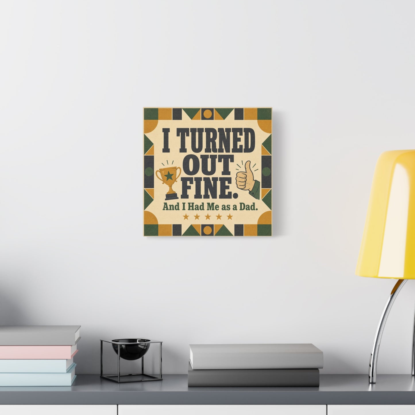"I Turned Out Fine. And I Had Me As a Dad." Funny Dad Canvas Wall Art - Retro Typography Trophy Thumbs Up Design - Vintage Style Quote Print - Office Wall Art - Bedroom Home Decoration - Ready to Hang