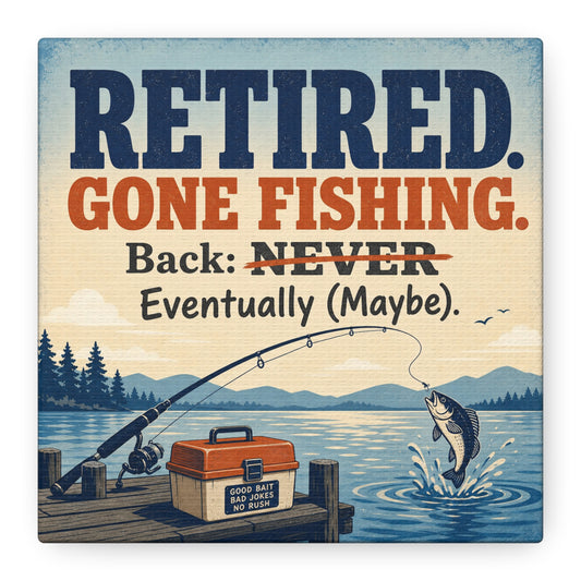 "Retired. Gone Fishing. Back: NEVER Eventually Maybe." Canvas Wall Art - Rustic Lake Fishing Quote Print, Vintage Dock Cabin Decor, Lodge Wall Hanging, Man Cave Office Accent - Bedroom Home Decoration