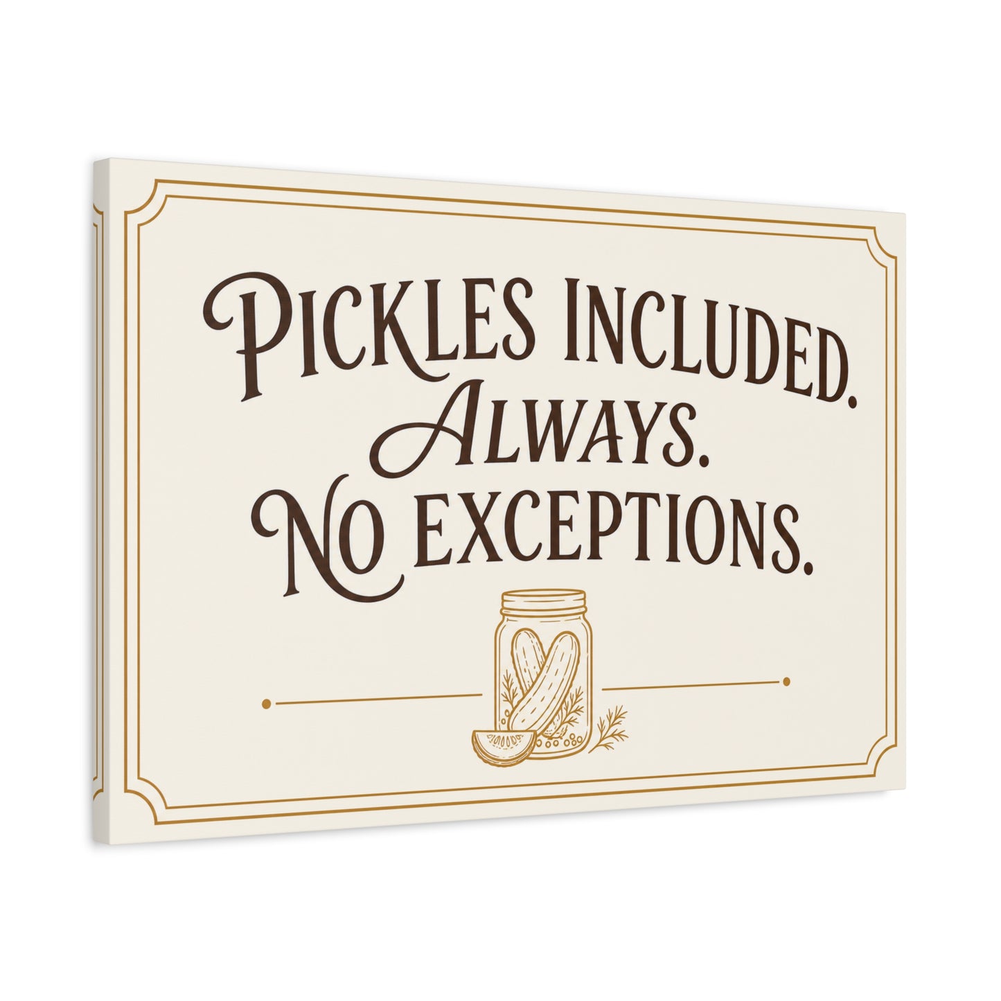 "Pickles Included. Always. No Exceptions." Funny Pickle Canvas Wall Art - Vintage Typography Kitchen Decor, Rustic Farmhouse Quote Print, Dining Room Wall Hanging - Ready to Hang - Ready to Hang
