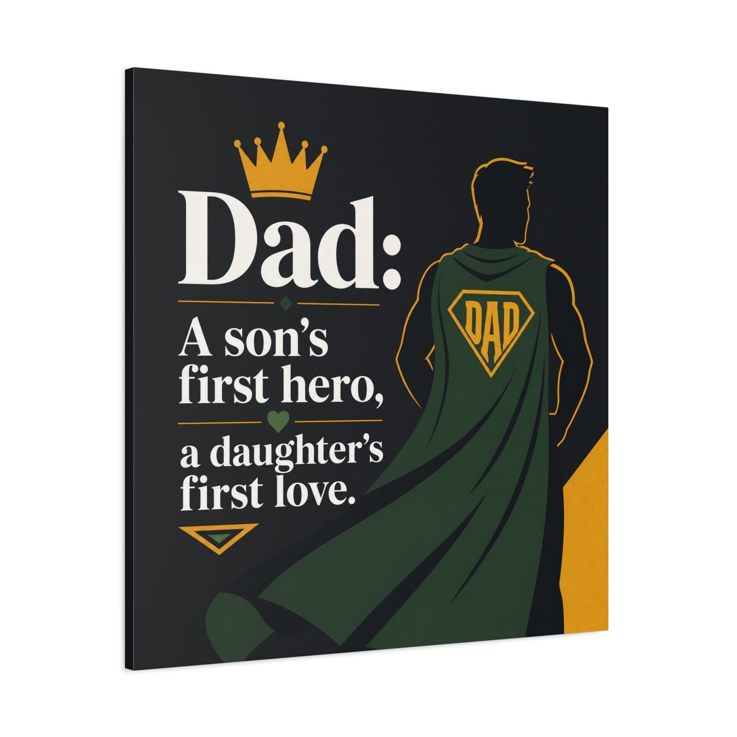 "Dad: A Son's First Hero, A Daughter's First Love." Canvas Wall Art - Superhero Father Quote Print, Black Gold Green Typography, Modern Family Room Decor - Living Room Wall Decor - Ready to Hang