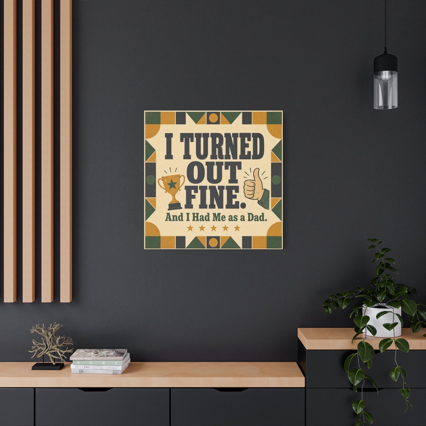 "I Turned Out Fine. And I Had Me As a Dad." Funny Dad Canvas Wall Art - Retro Typography Trophy Thumbs Up Design - Vintage Style Quote Print - Office Wall Art - Bedroom Home Decoration - Ready to Hang