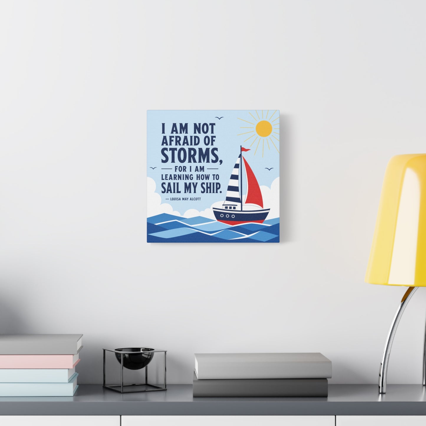"I Am Not Afraid Of Storms, For I Am Learning How To Sail My Ship" Canvas Wall Art - Nautical Quote Sailboat Print, Coastal Typography Decor - Living Room Wall Decor - Bedroom Home Decoration