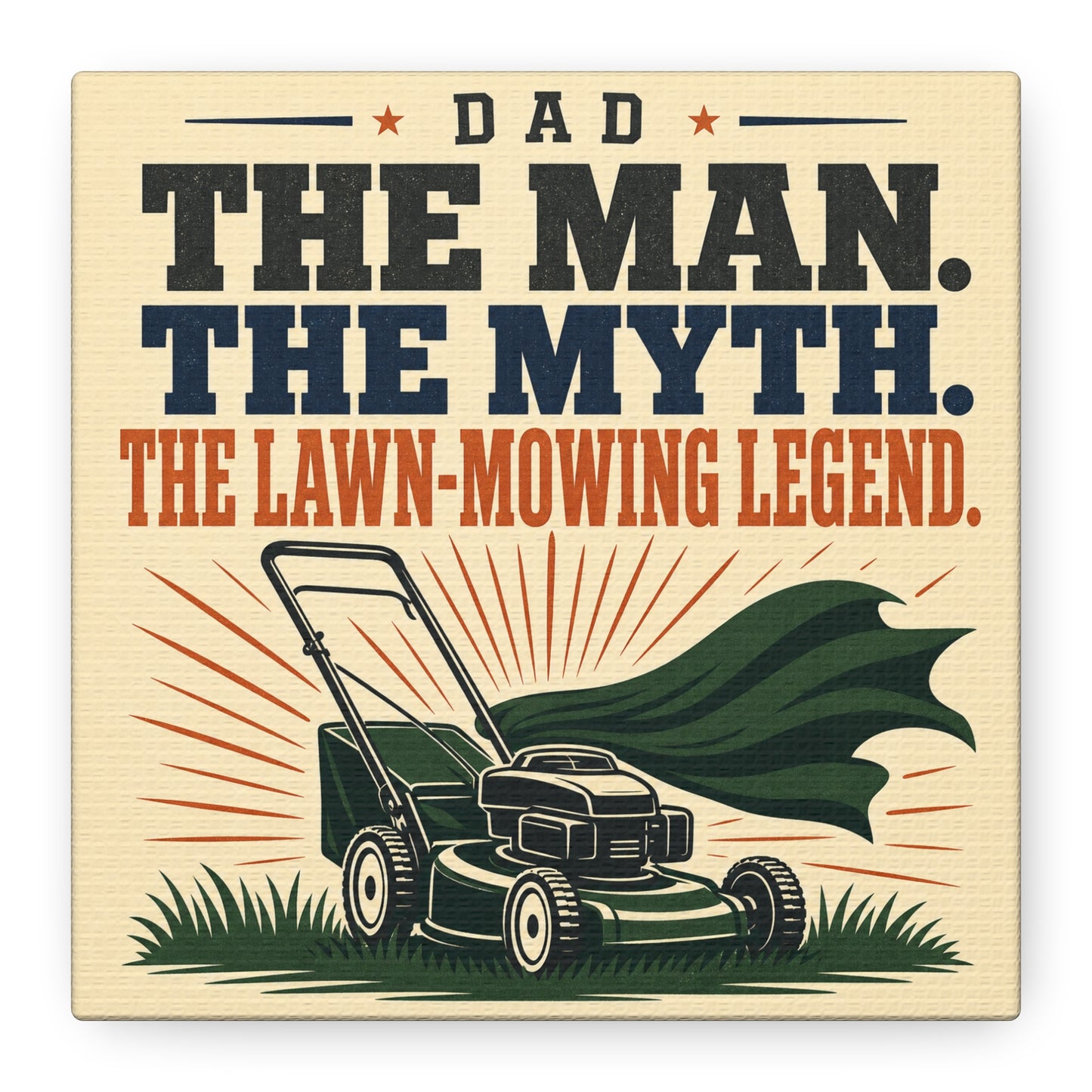 "Dad The Man. The Myth. The Lawn-Mowing Legend." Canvas Wall Art - Vintage Dad Quote Mower Print, Rustic Typography Decor, Matte Canvas Poster Style - Garage, Workshop - Office Wall Art