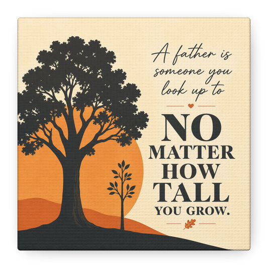 "A Father Is Someone You Look Up To No Matter How Tall You Grow." Quote Canvas Wall Art - Tree Silhouette Sunset Design - Rustic Farmhouse Style - Living Room Wall Decor - Bedroom Home Decoration