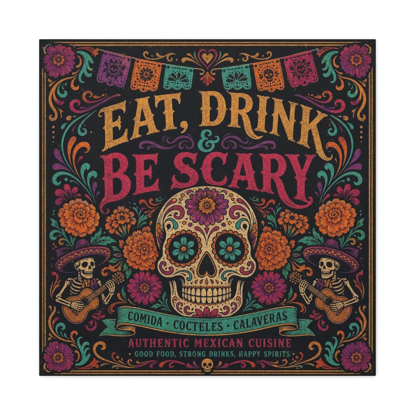 "Eat, Drink Be Scary" Typography Canvas Wall Art - Day Of The Dead Sugar Skull, Floral Folk Illustration - Colorful Mexican Restaurant Decor - Cafe Wall Decor, Bar Accent - Gallery Wrapped Canvas