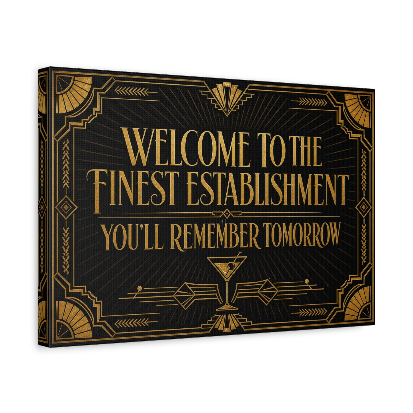 "Welcome To The Finest Establishment You'll Remember Tomorrow" Canvas Wall Art - Art Deco Typography Cocktail Lounge Decor - Black And Gold Vintage Style - Ready to Hang - Tavern Wall Decor