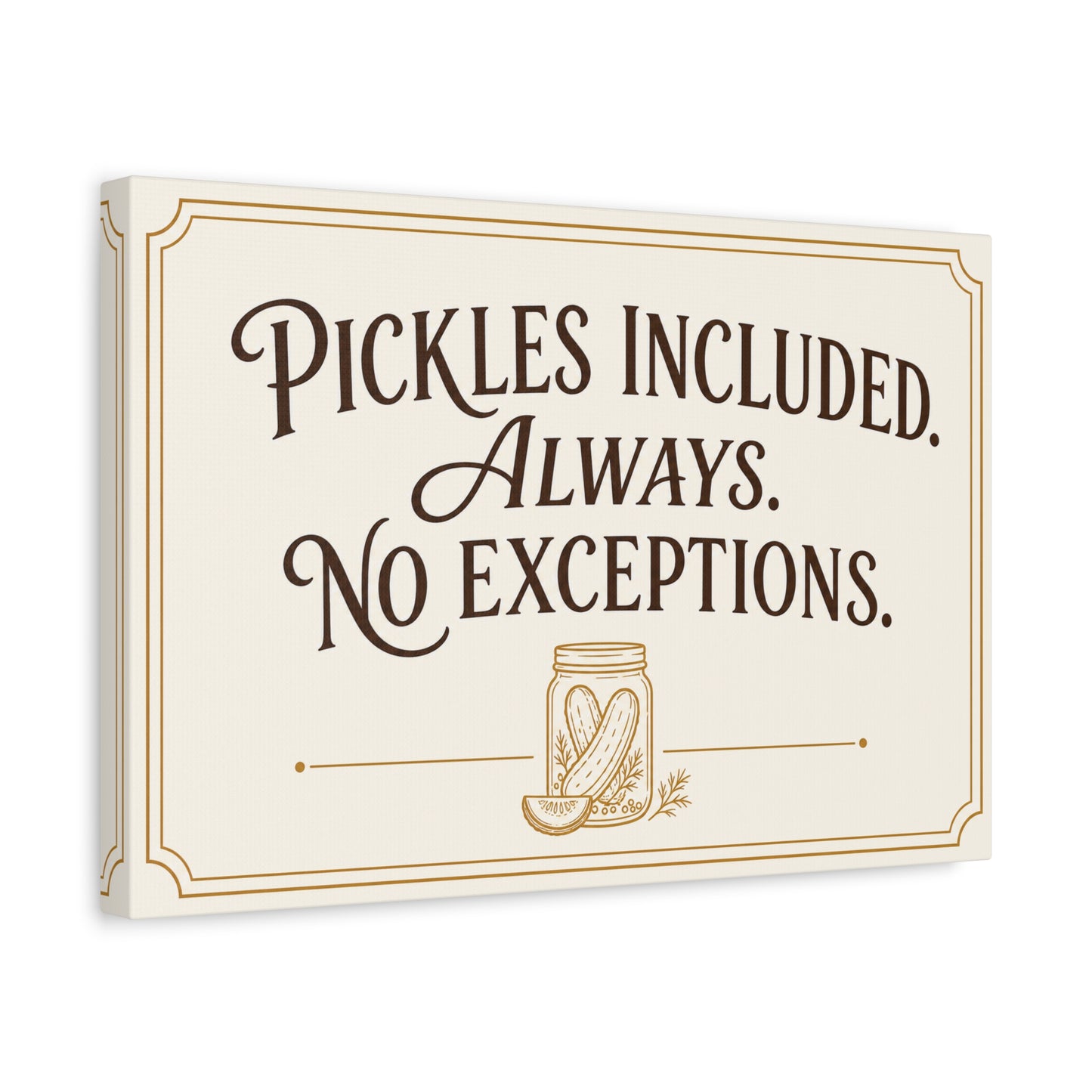 "Pickles Included. Always. No Exceptions." Funny Pickle Canvas Wall Art - Vintage Typography Kitchen Decor, Rustic Farmhouse Quote Print, Dining Room Wall Hanging - Ready to Hang - Ready to Hang