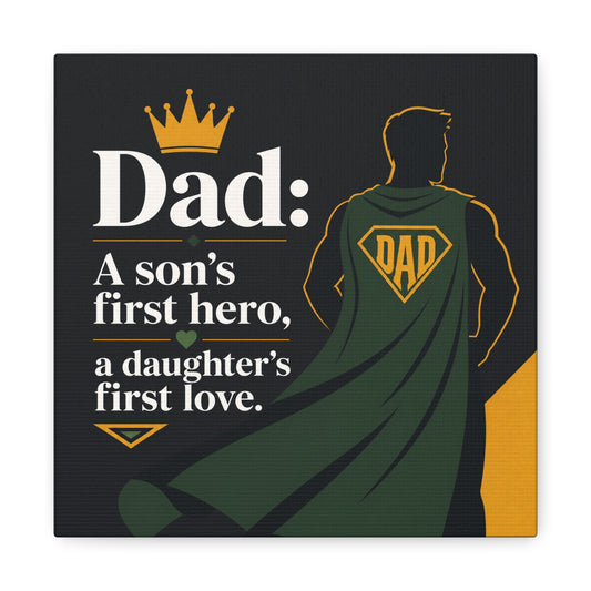 "Dad: A Son's First Hero, A Daughter's First Love." Canvas Wall Art - Superhero Father Quote Print, Black Gold Green Typography, Modern Family Room Decor - Living Room Wall Decor - Ready to Hang