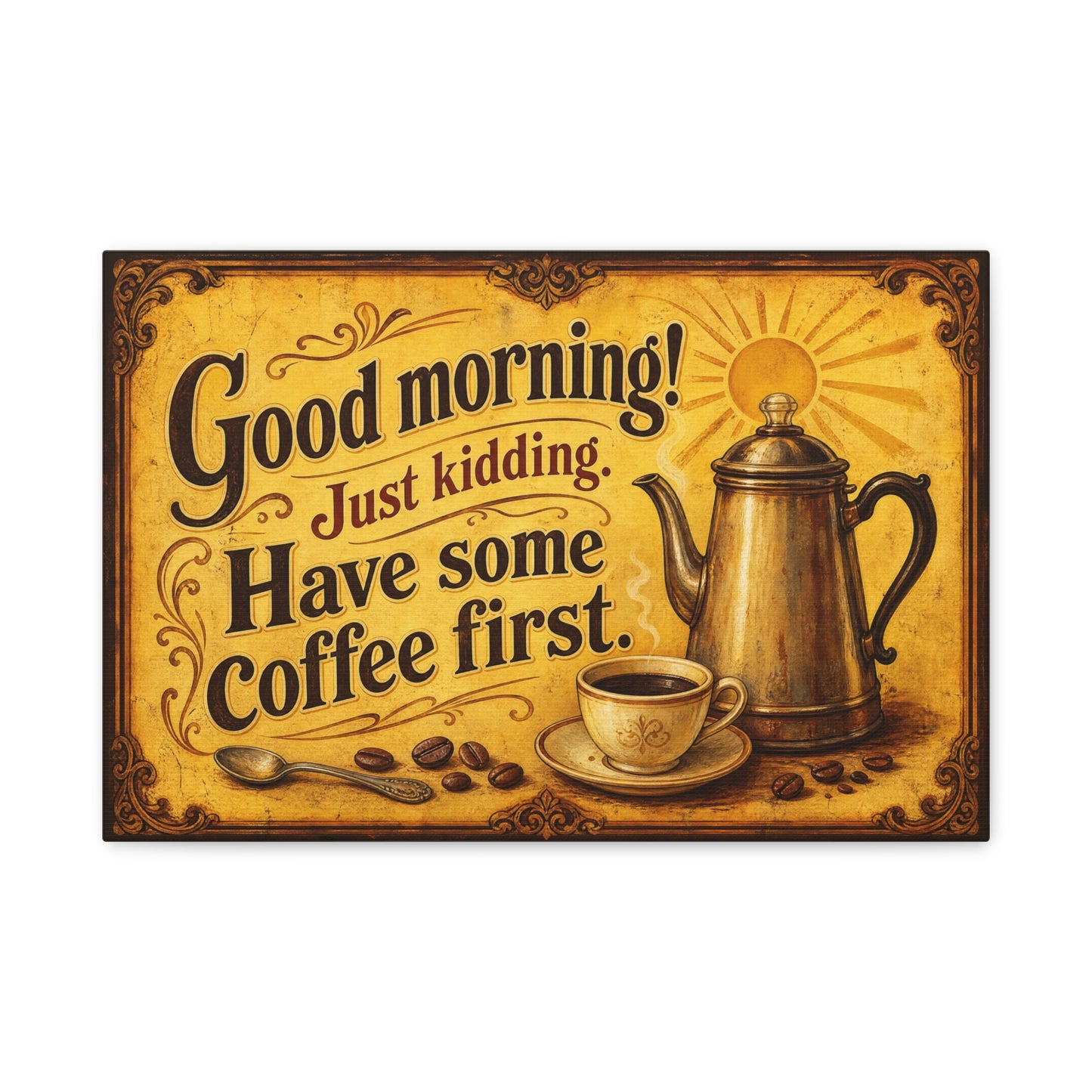 "Good Morning Just Kidding Have Some Coffee First" Coffee Canvas Wall Art - Vintage Decor, Rustic Typography Print - Cafe Wall Art - Bistro Decor - Espresso Bar Sign - Gallery Wrapped Canvas