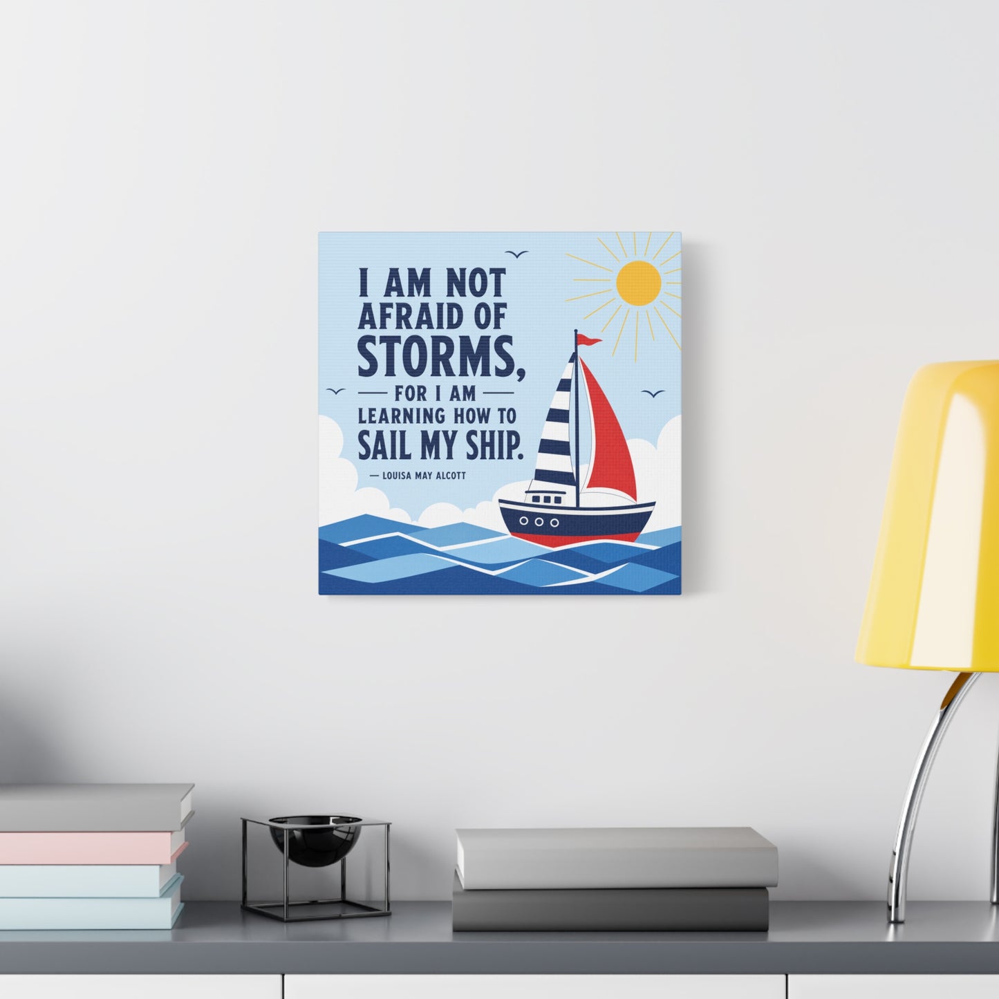 "I Am Not Afraid Of Storms, For I Am Learning How To Sail My Ship" Canvas Wall Art - Nautical Quote Sailboat Print, Coastal Typography Decor - Living Room Wall Decor - Bedroom Home Decoration