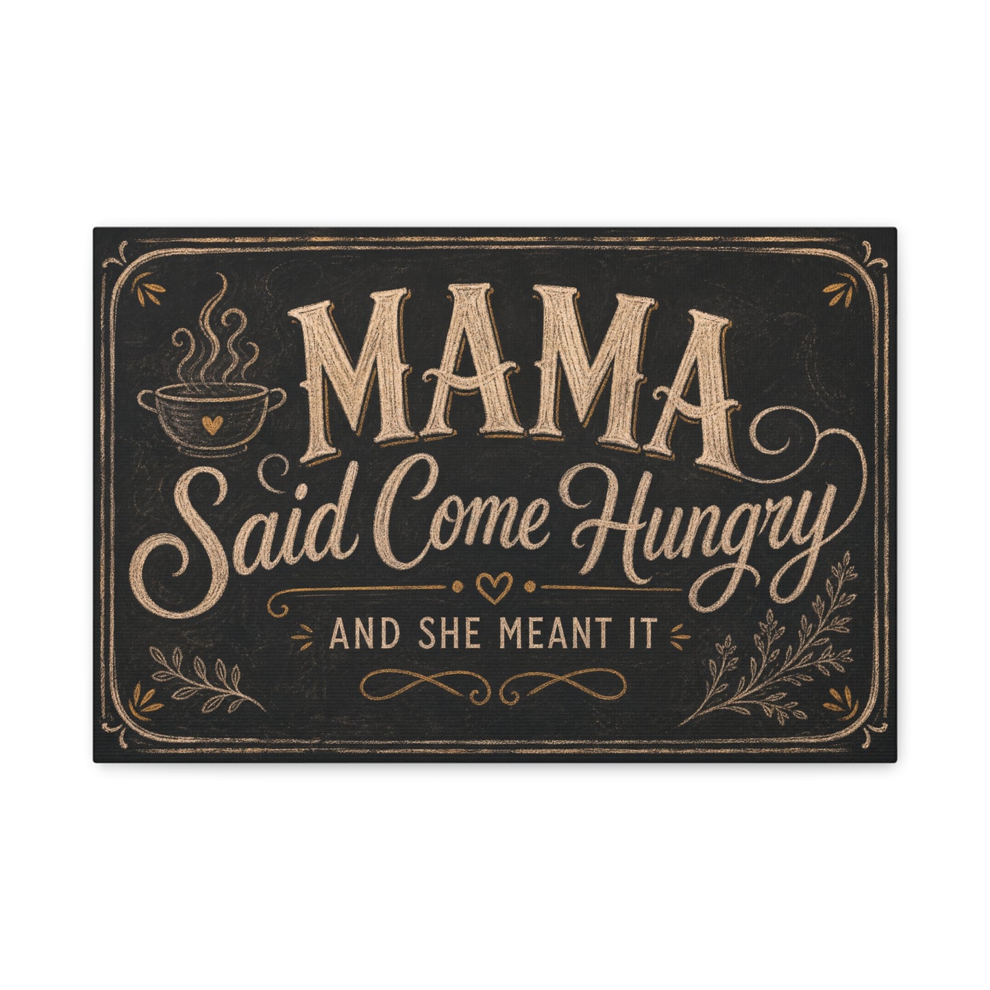 "Mama Said Come Hungry And She Meant It" Canvas Wall Art - Rustic Quote Decor, Vintage Chalkboard Style, Farmhouse Decoration, Coffee Bar Wall Hanging - Coffee Shop Decor - Espresso Bar Sign
