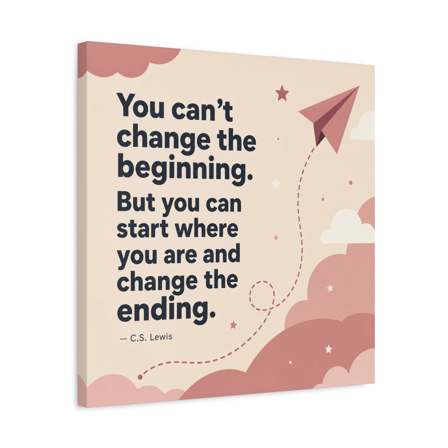 "You Can’t Change The Beginning. But You Can Start Where You Are And Change The Ending." C.S. Lewis Canvas Wall Art - Inspirational Typography Print - Modern Bedroom Home Decoration - Office Wall Art