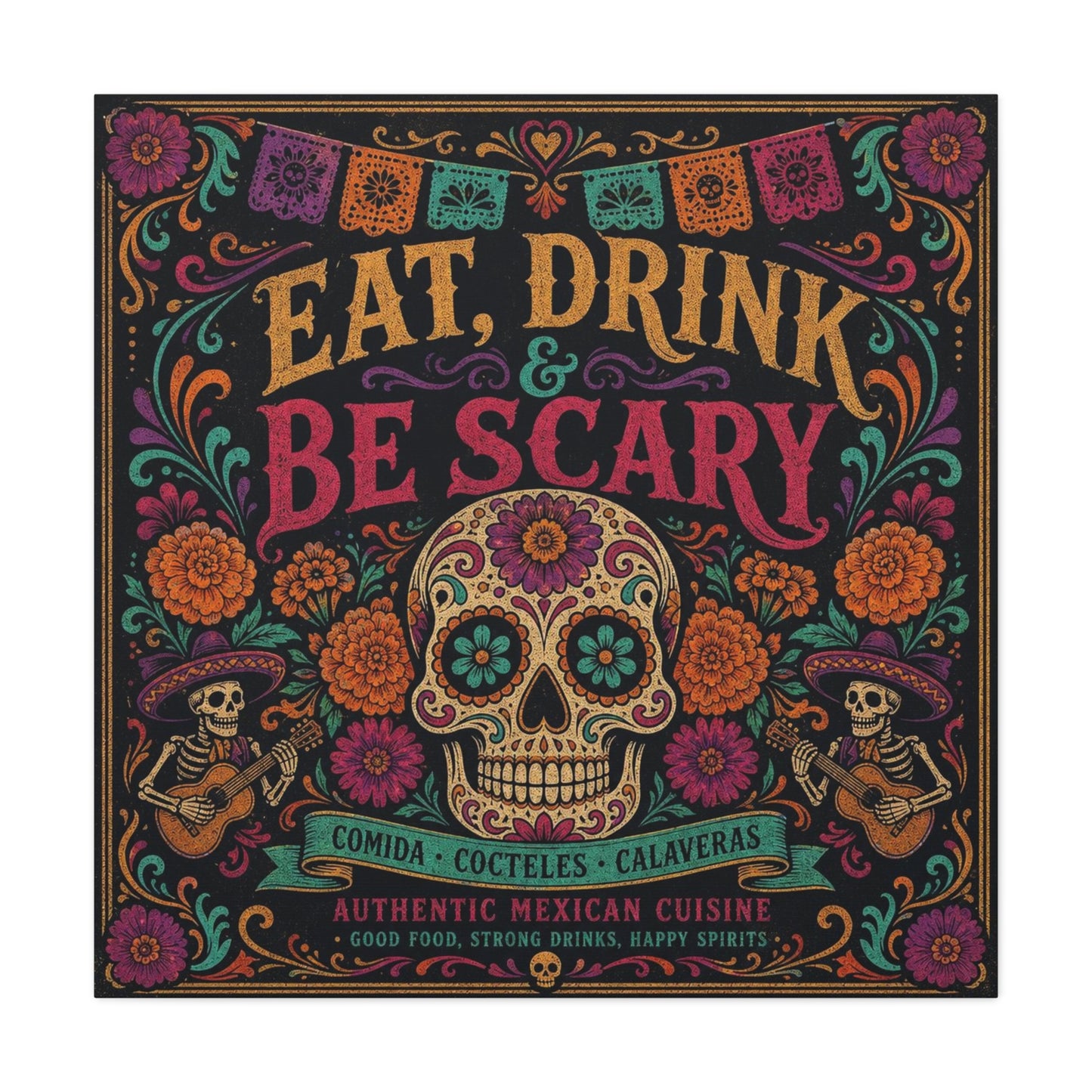"Eat, Drink Be Scary" Typography Canvas Wall Art - Day Of The Dead Sugar Skull, Floral Folk Illustration - Colorful Mexican Restaurant Decor - Cafe Wall Decor, Bar Accent - Gallery Wrapped Canvas