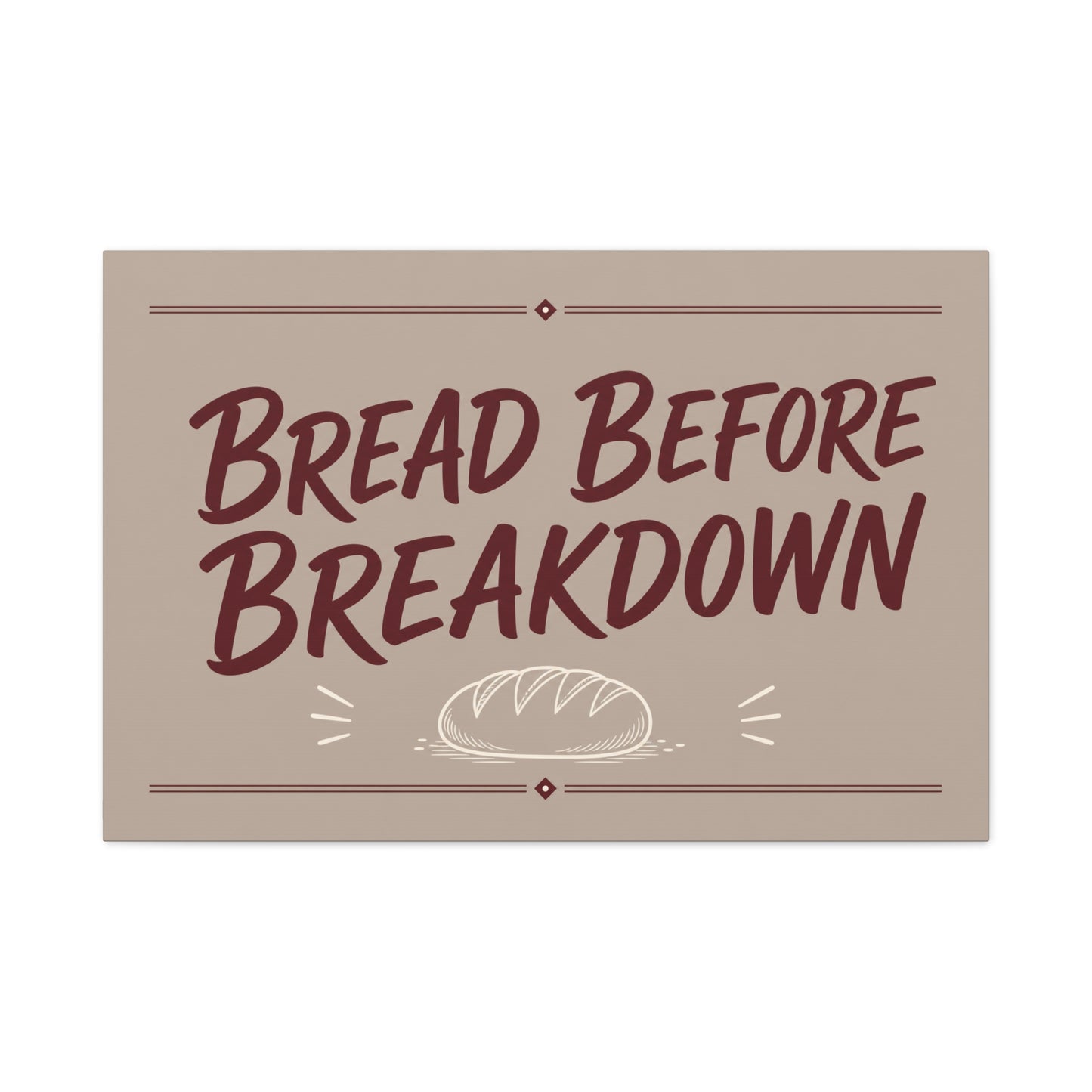 "Bread Before Breakdown" Funny Canvas Wall Art - Bread Loaf Typography Print, Rustic Farmhouse Food Decor - Beige Brown Minimalist Wall Hanging - Ready to Hang - Sandwich Shop Sign - Diner Decor