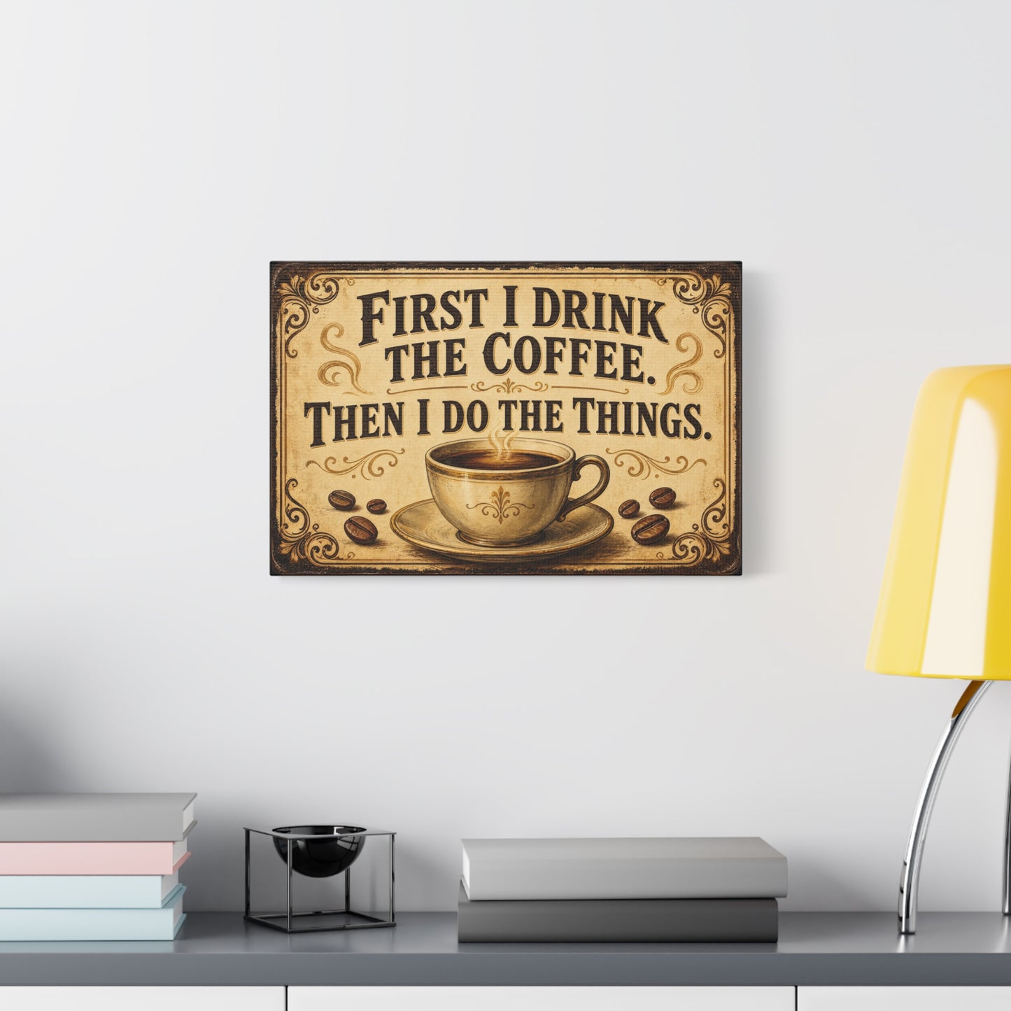 "First I Drink The Coffee, Then I Do The Things" Canvas Wall Art - Vintage Coffee Cup Quote Print, Rustic Farmhouse Wall Decor, Beige Brown Typography Sign - Ready to Hang - Bistro Decor