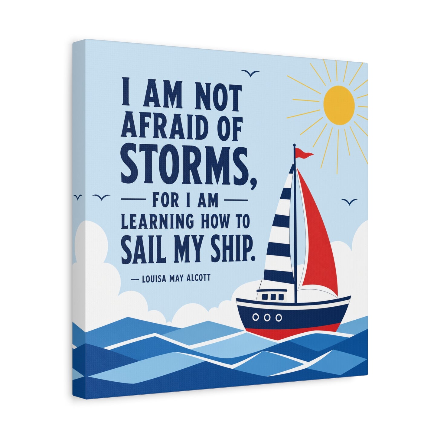 "I Am Not Afraid Of Storms, For I Am Learning How To Sail My Ship" Canvas Wall Art - Nautical Quote Sailboat Print, Coastal Typography Decor - Living Room Wall Decor - Bedroom Home Decoration