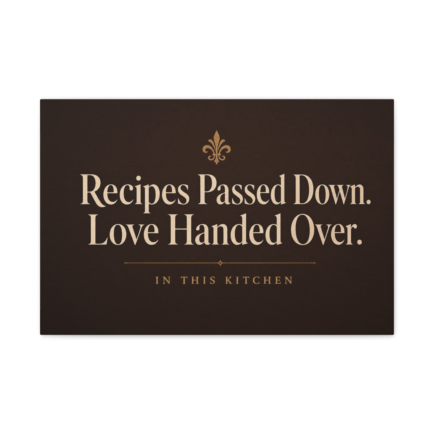 "Recipes Passed Down. Love Handed Over. In This Kitchen" Canvas Wall Art - Typography Kitchen Wall Decor, Vintage Farmhouse Style, Brown Quote Print, Dining Room Home Decoration - Ready to Hang
