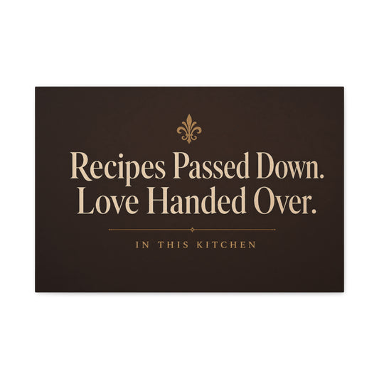 "Recipes Passed Down. Love Handed Over. In This Kitchen" Canvas Wall Art - Typography Kitchen Wall Decor, Vintage Farmhouse Style, Brown Quote Print, Dining Room Home Decoration - Ready to Hang