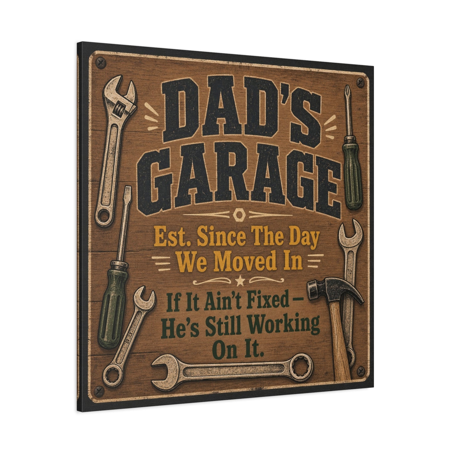 "Dad's Garage Est. Since The Day We Moved In If It Ain't Fixed He's Still Working On It" Canvas Wall Art - Rustic Workshop Sign, Vintage Tool Decor, Man Cave Garage Wall Hanging - Ready to Hang