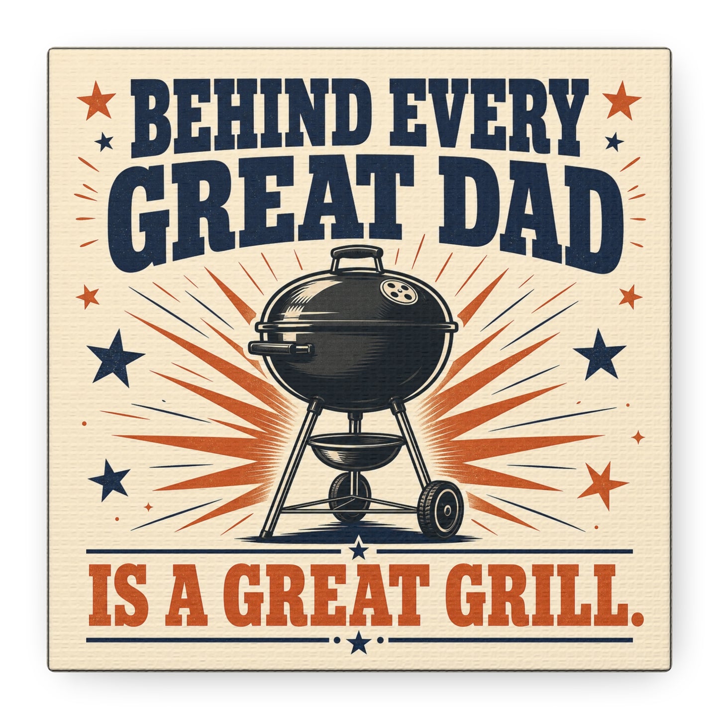 "Behind Every Great Dad Is A Great Grill." Funny Dad Grill Canvas Wall Art - Vintage Patriotic BBQ Quote Print - Rustic Kitchen Decor - Man Cave Wall Hanging - Ready to Hang - Bedroom Home Decoration
