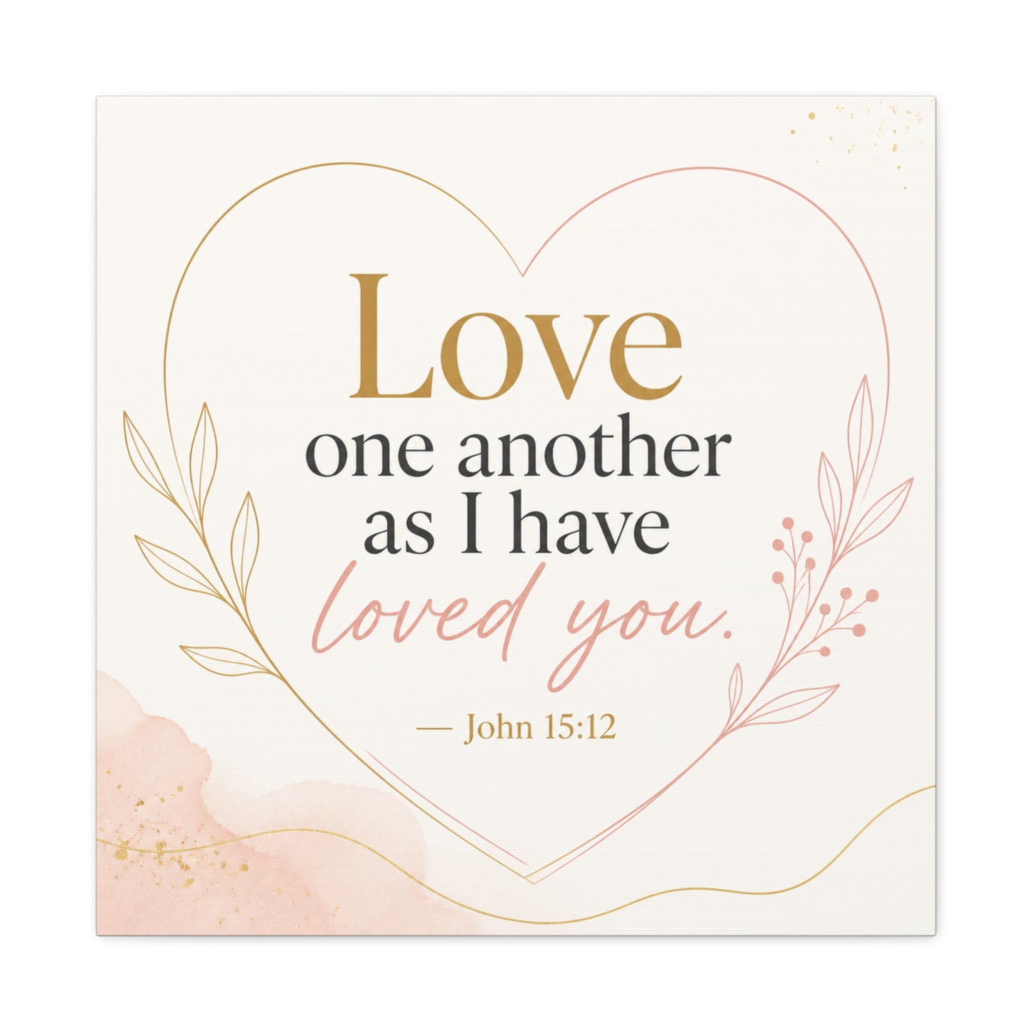 "Love One Another As I Have Loved You. John 15:12" Canvas Wall Art - Christian Scripture Quote, Heart Line Floral Design - Blush Gold Typography - Bedroom Living Room Decor - Living Room Wall Decor