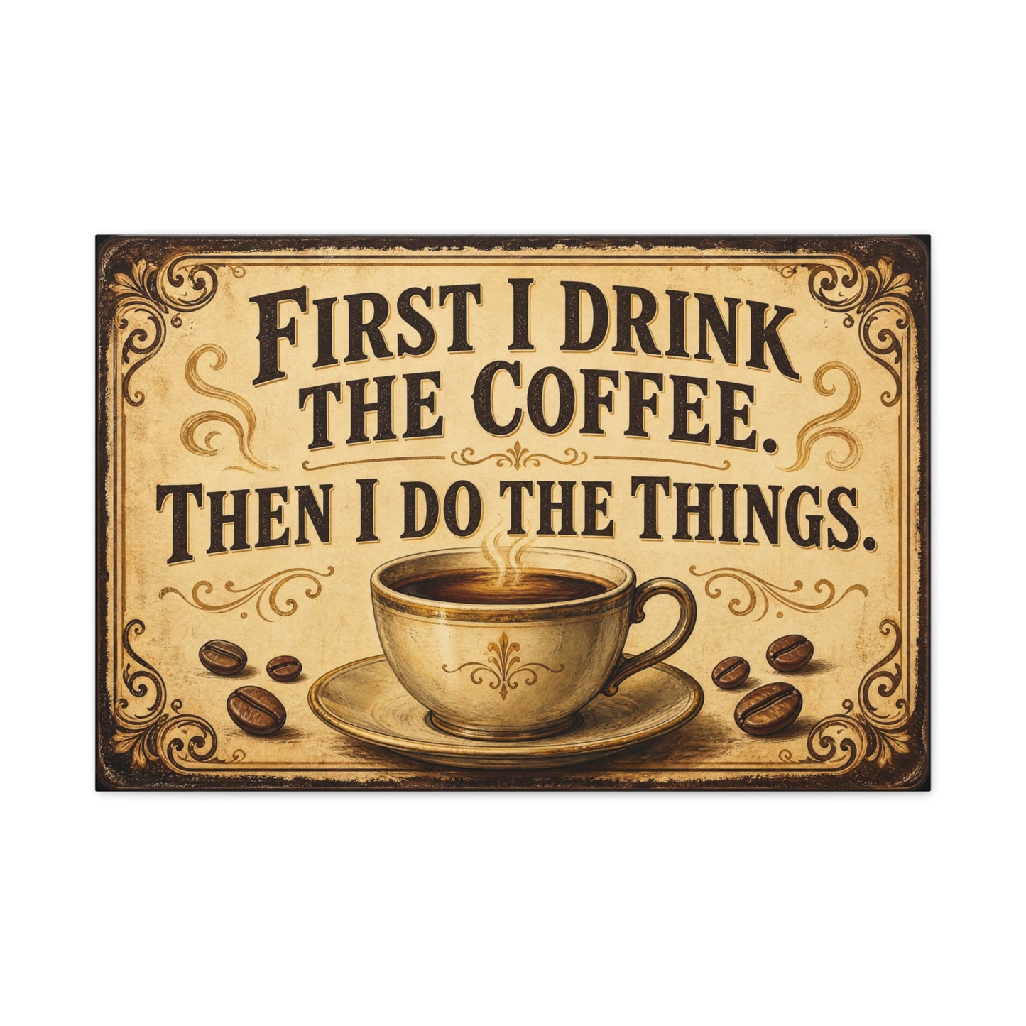 "First I Drink The Coffee, Then I Do The Things" Canvas Wall Art - Vintage Coffee Cup Quote Print, Rustic Farmhouse Wall Decor, Beige Brown Typography Sign - Ready to Hang - Bistro Decor