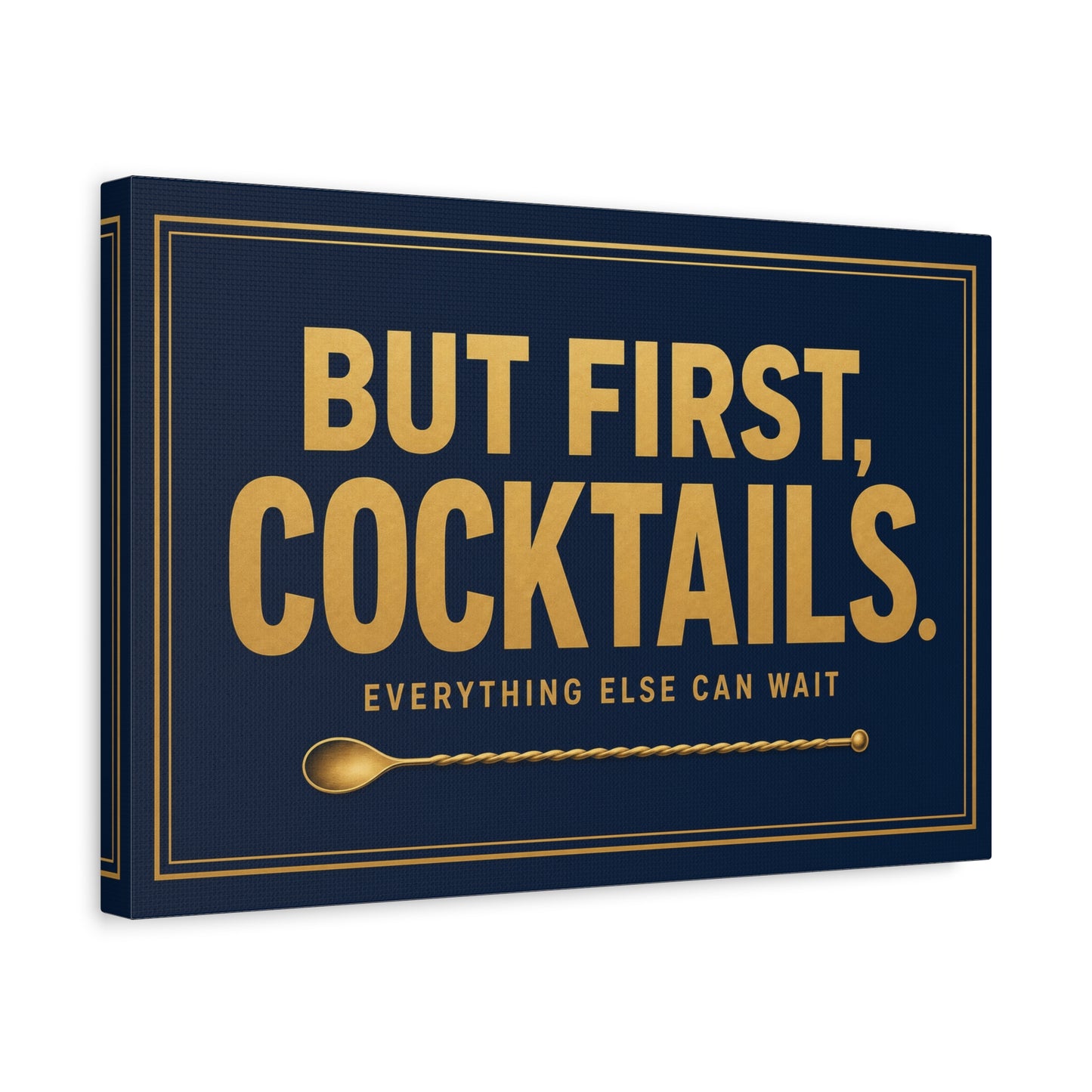 "But First, Cocktails. Everything Else Can Wait" Canvas Wall Art - Navy And Gold Typography Bar Decor - Modern Cocktail Lounge Print - Ready to Hang