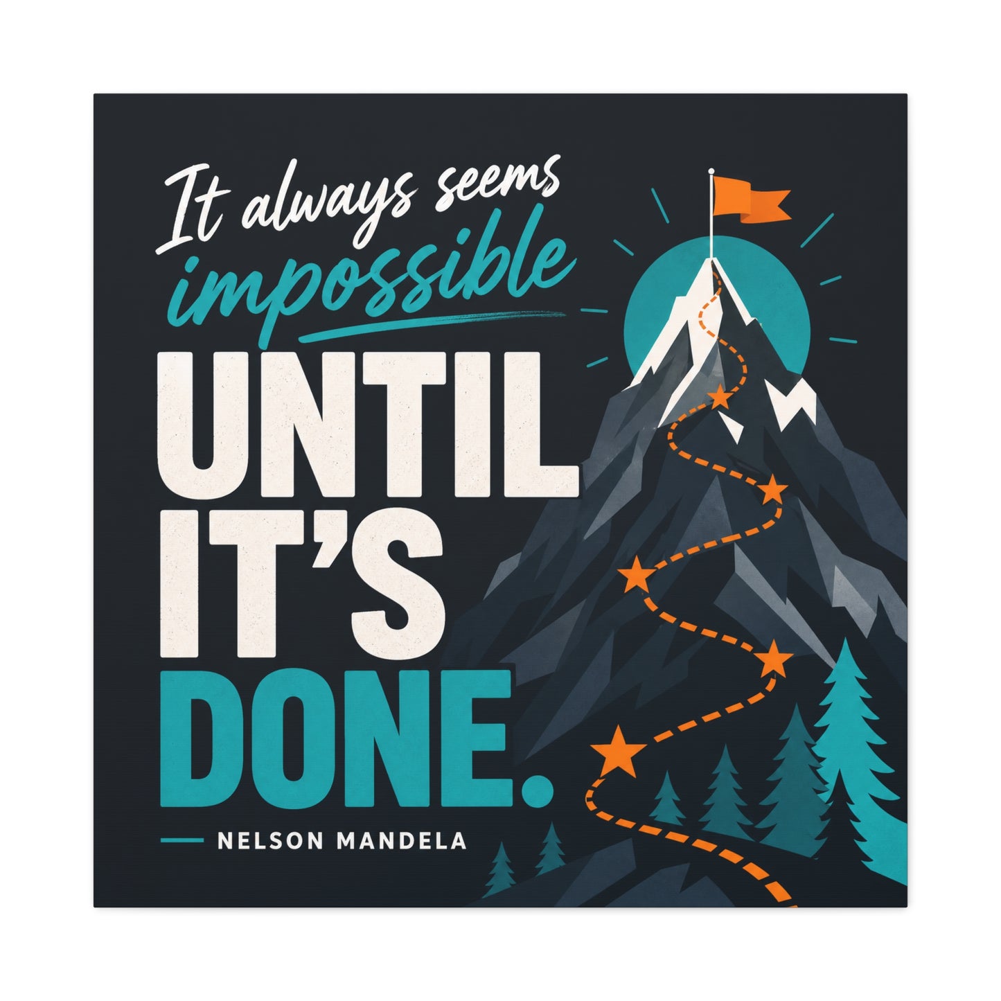 "It Always Seems Impossible Until It's Done" Motivational Canvas Wall Art - Mountain Quote Print, Teal And Orange Typography Decor - Modern Inspirational Living Room Office Wall Decor - Ready to Hang